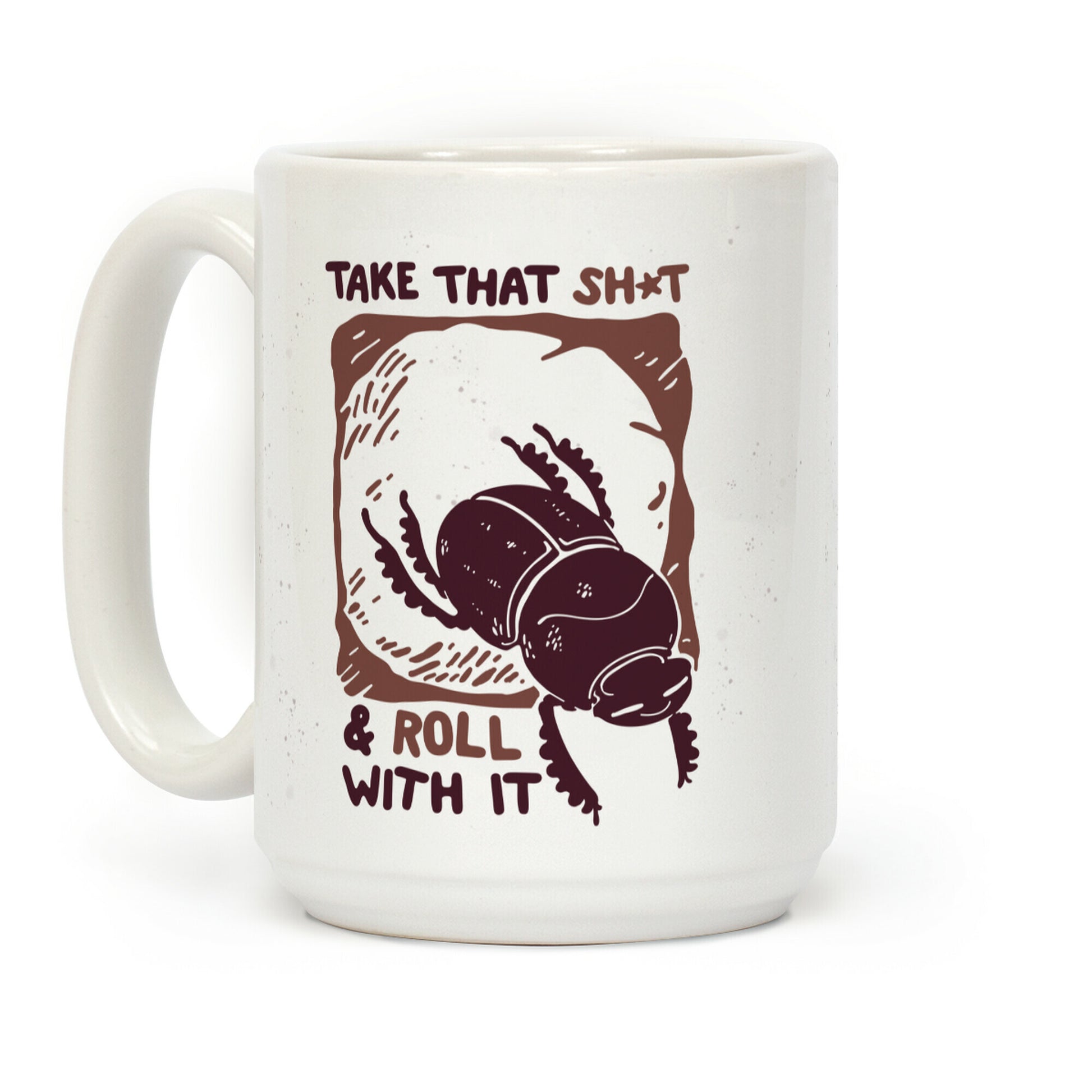 Take that Shit & Roll with it Coffee Mug