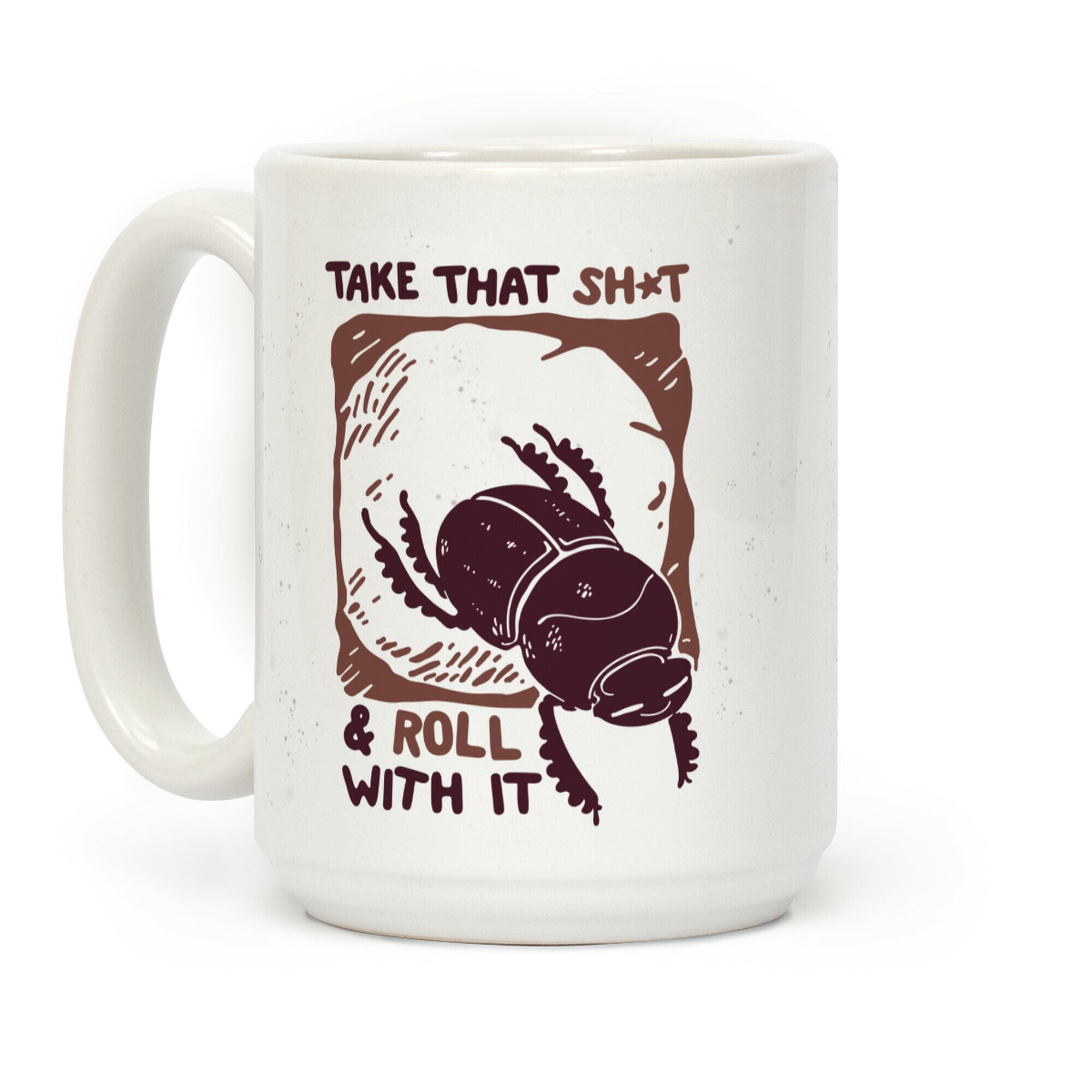 Take that Shit & Roll with it Coffee Mug