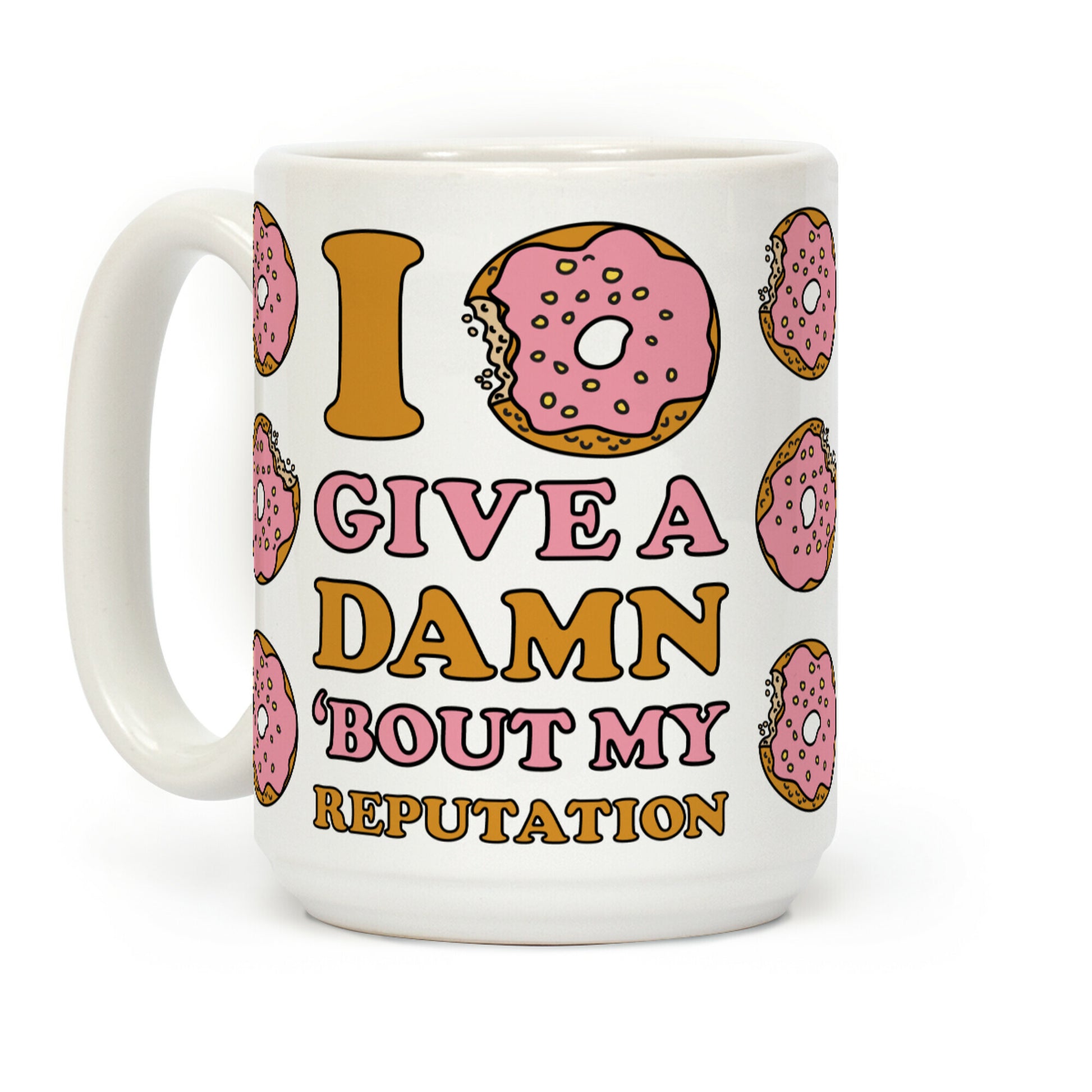 I Donut Give a Damn Bout My Reputation Coffee Mug