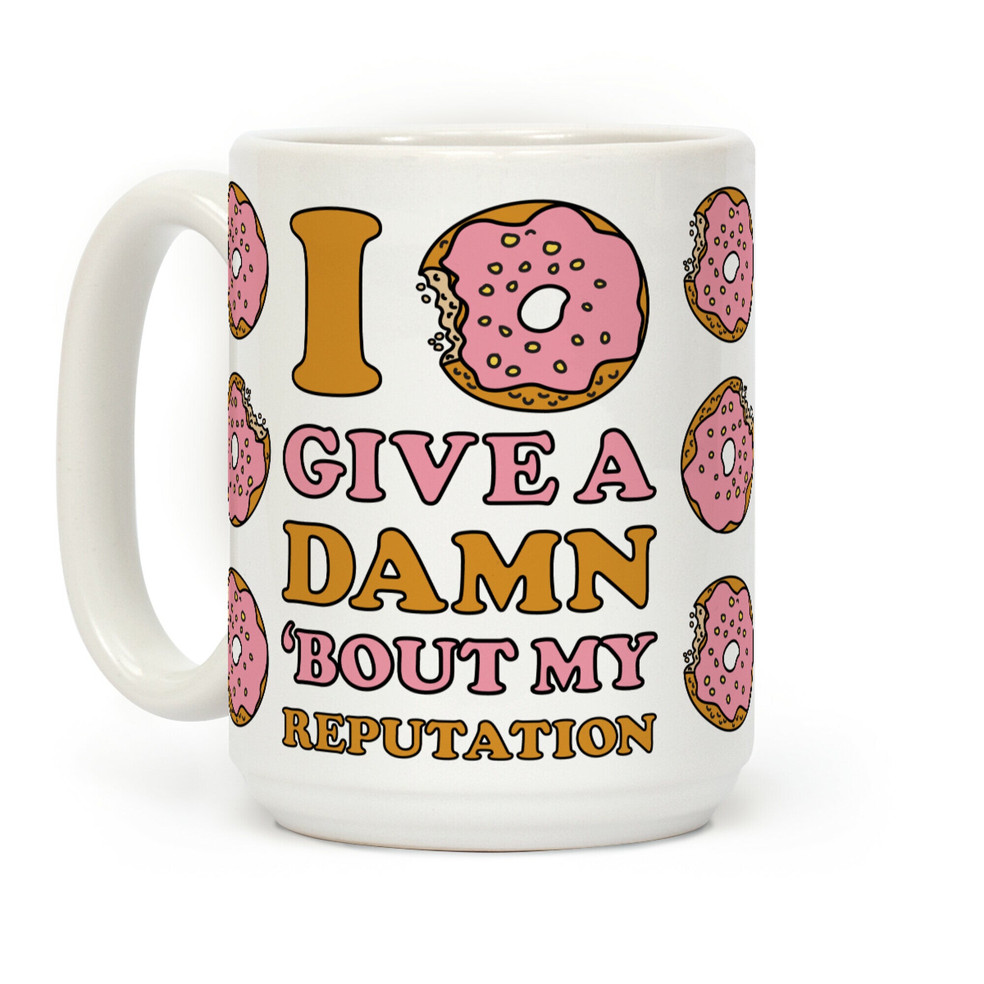 I Donut Give a Damn Bout My Reputation Coffee Mug