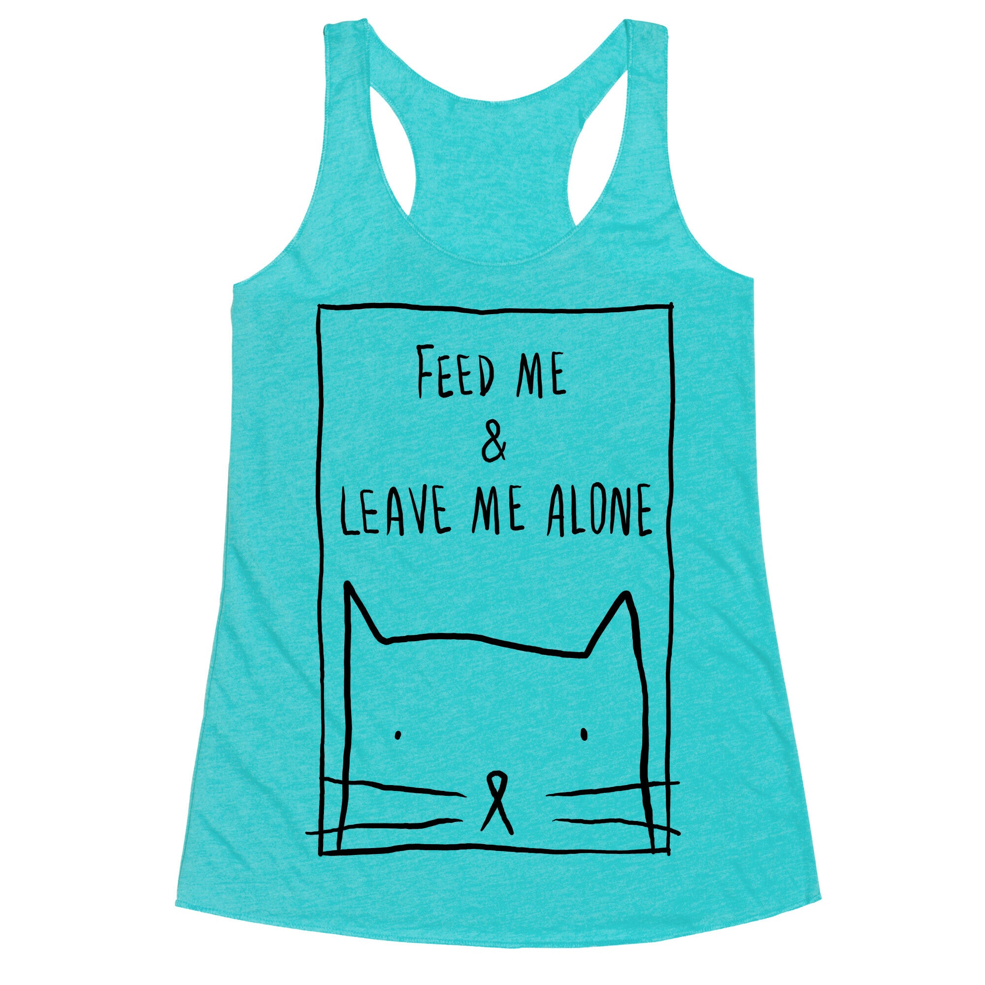 Feed Me And Leave Me Alone Racerback Tank