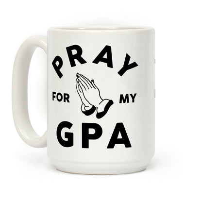 Pray For My GPA Coffee Mug