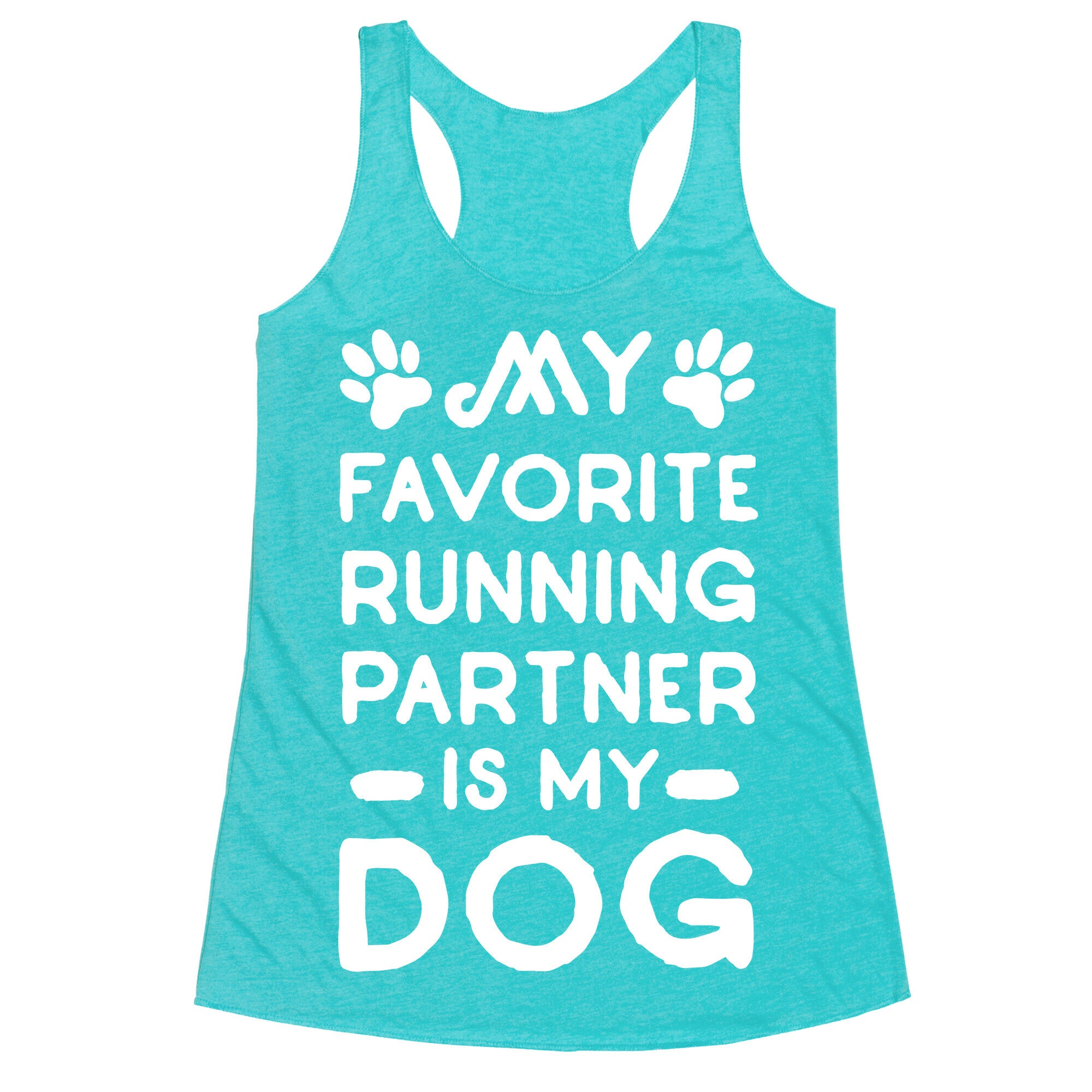 My Favorite Running Partner Is My Dog Racerback Tank