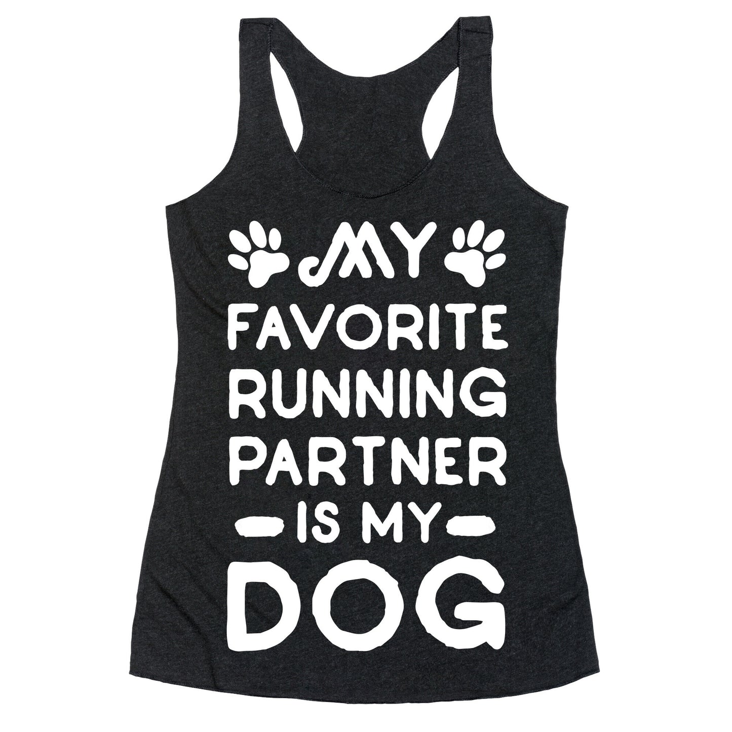 My Favorite Running Partner Is My Dog Racerback Tank
