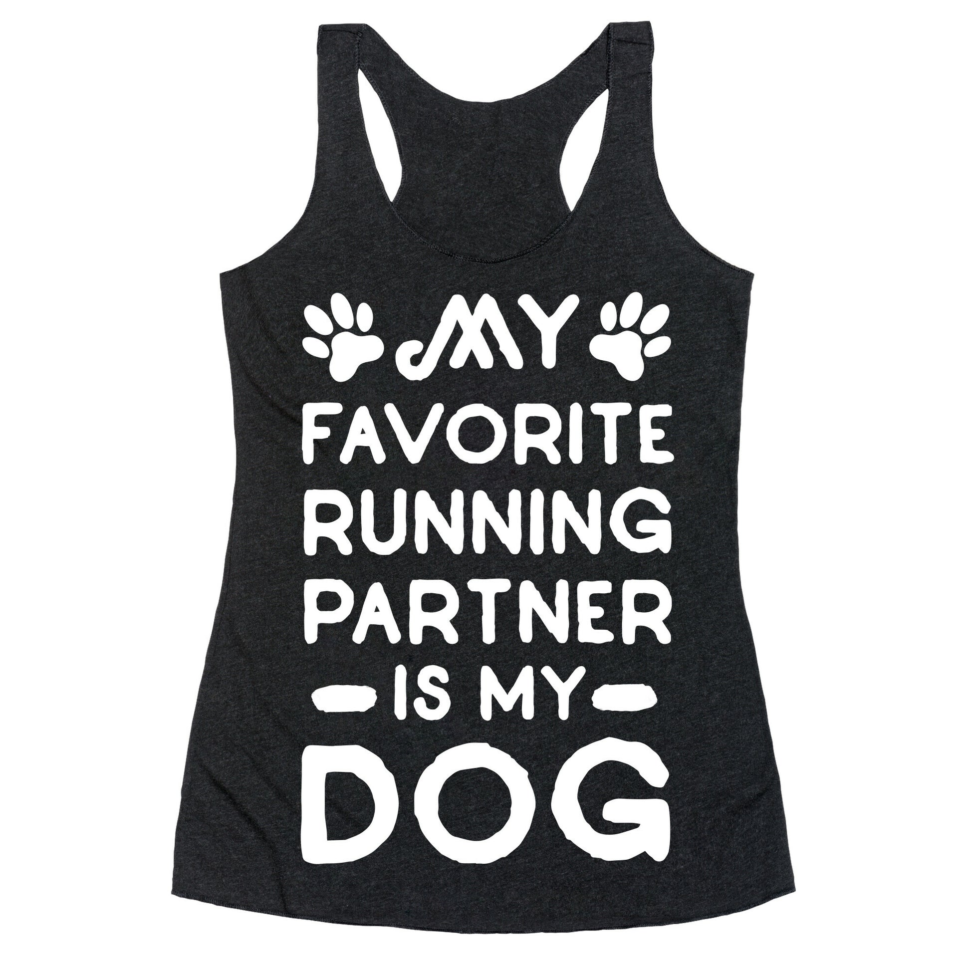 My Favorite Running Partner Is My Dog Racerback Tank