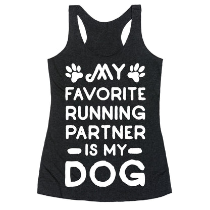 My Favorite Running Partner Is My Dog Racerback Tank