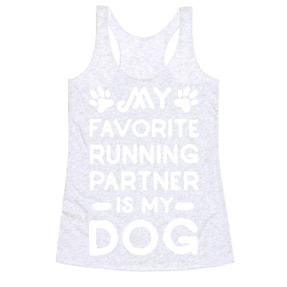 My Favorite Running Partner Is My Dog Racerback Tank