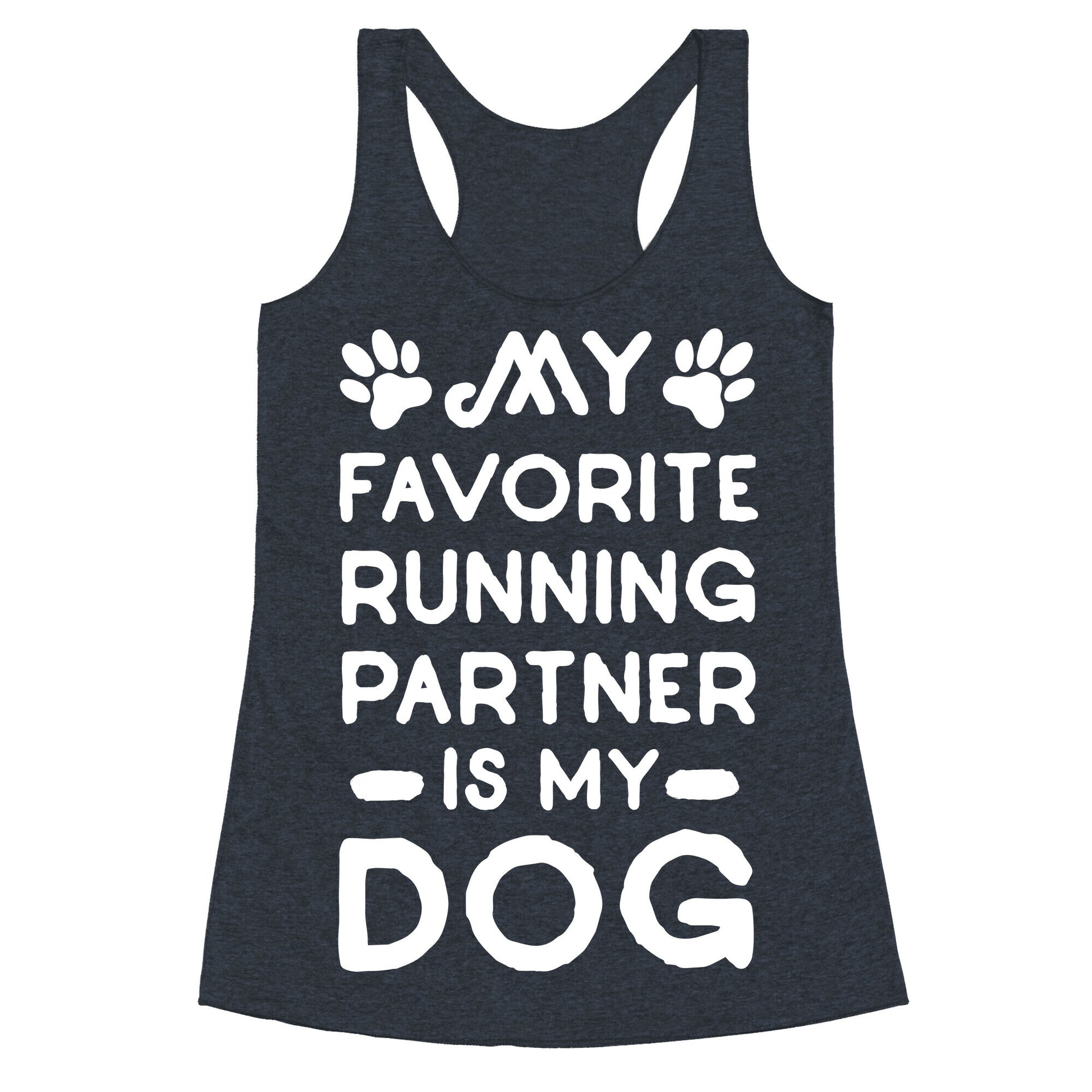 My Favorite Running Partner Is My Dog Racerback Tank