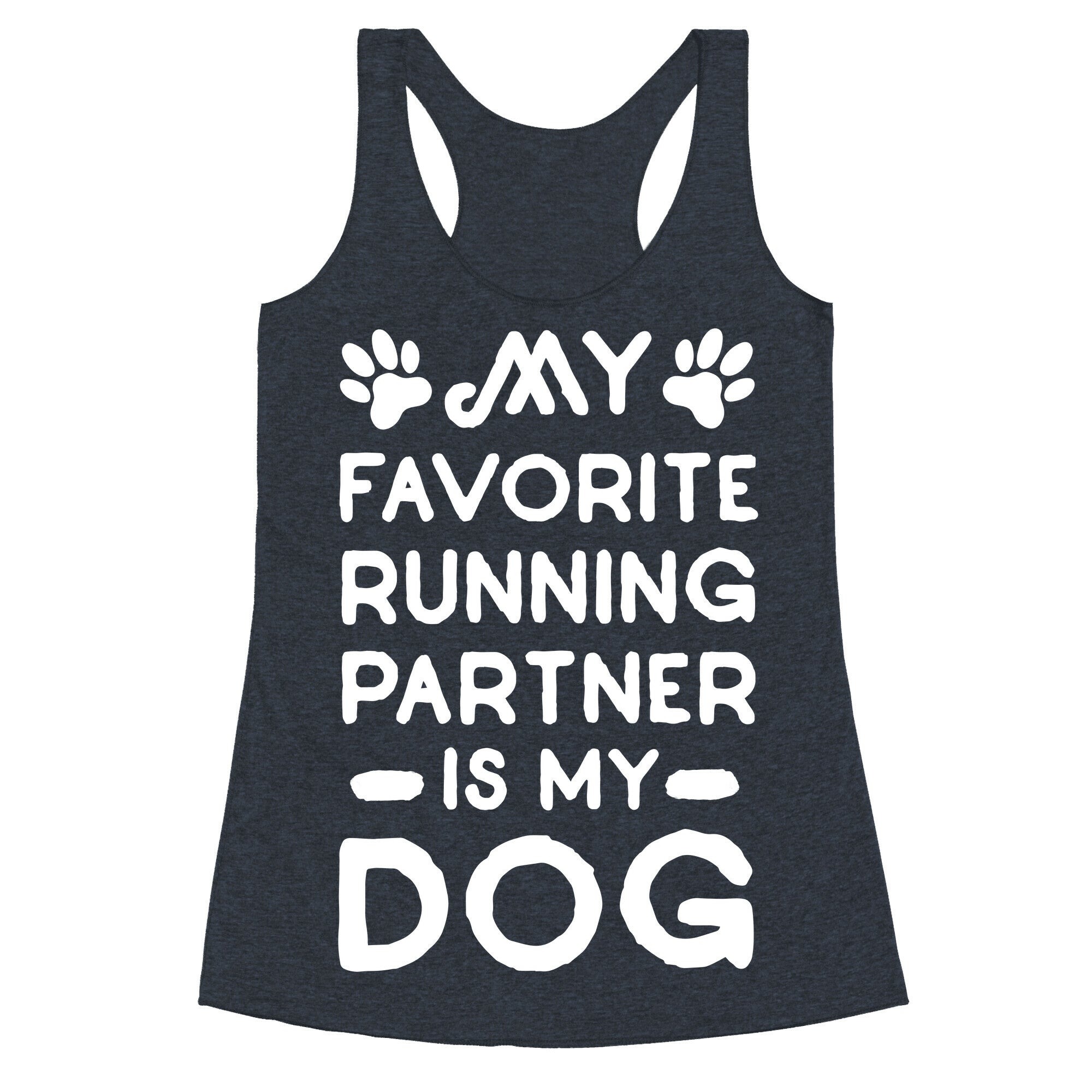 My Favorite Running Partner Is My Dog Racerback Tank
