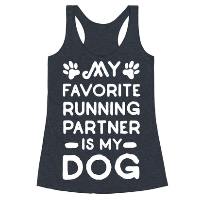 My Favorite Running Partner Is My Dog Racerback Tank