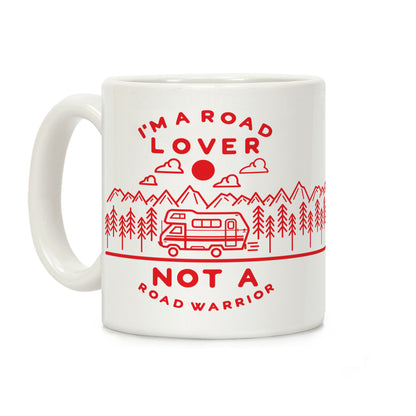 I'm a Road Lover Not a Road Warrior Coffee Mug