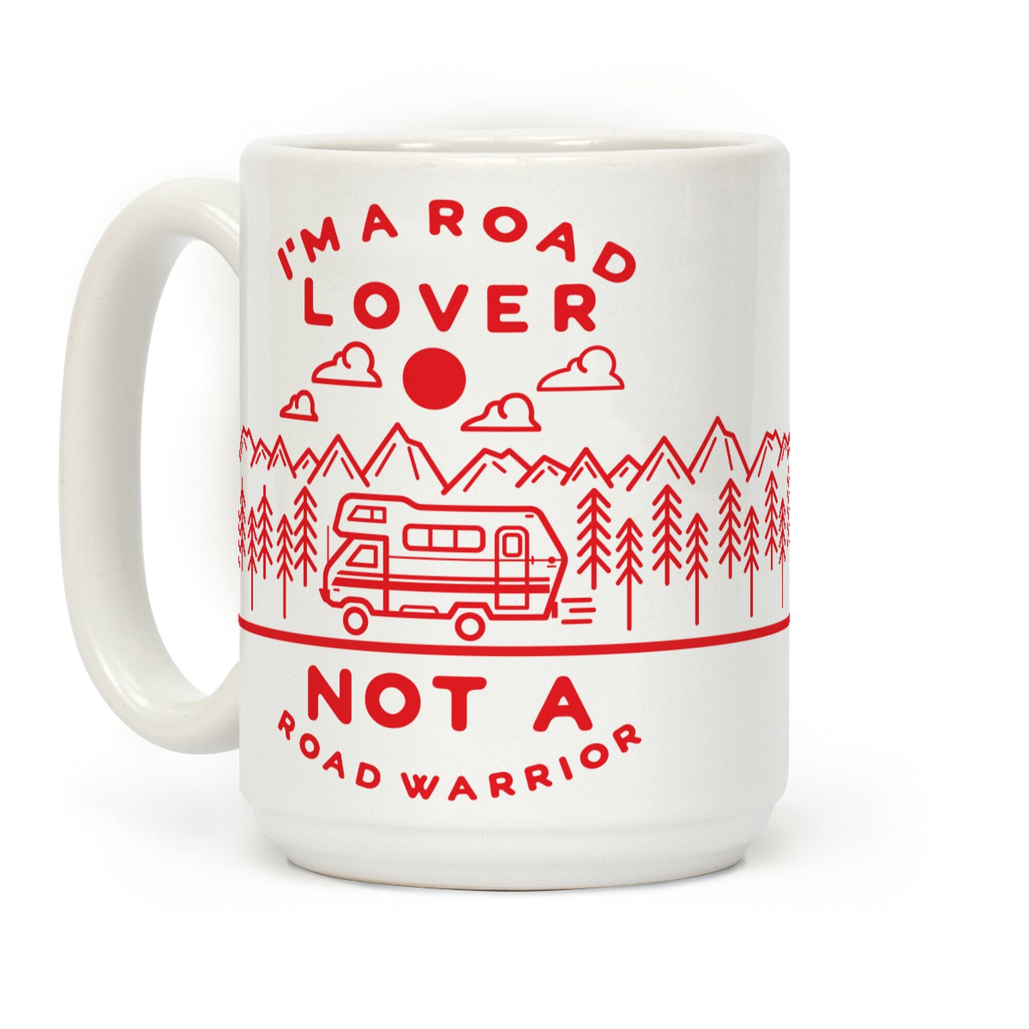 I'm a Road Lover Not a Road Warrior Coffee Mug