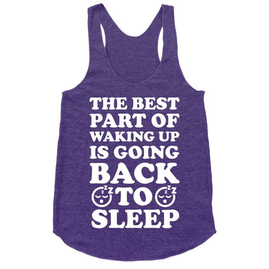 The Best Part Of Waking Up Is Going Back To Sleep Racerback Tank