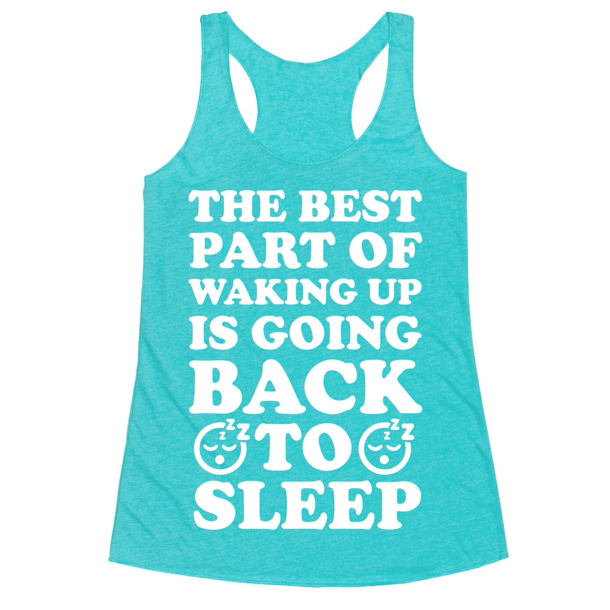 The Best Part Of Waking Up Is Going Back To Sleep Racerback Tank