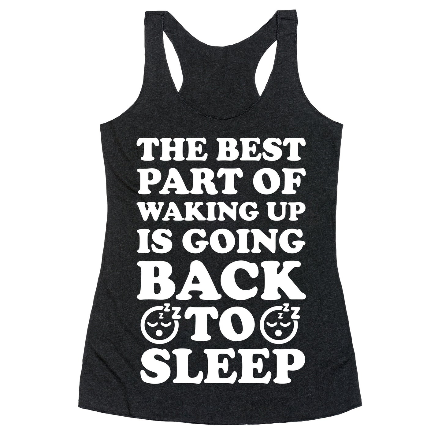 The Best Part Of Waking Up Is Going Back To Sleep Racerback Tank