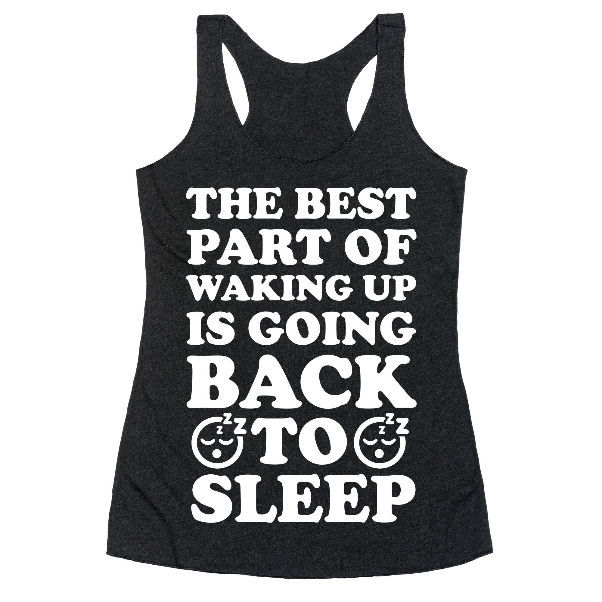 The Best Part Of Waking Up Is Going Back To Sleep Racerback Tank