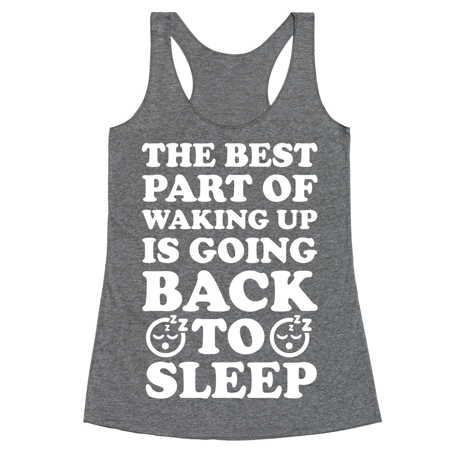 The Best Part Of Waking Up Is Going Back To Sleep Racerback Tank