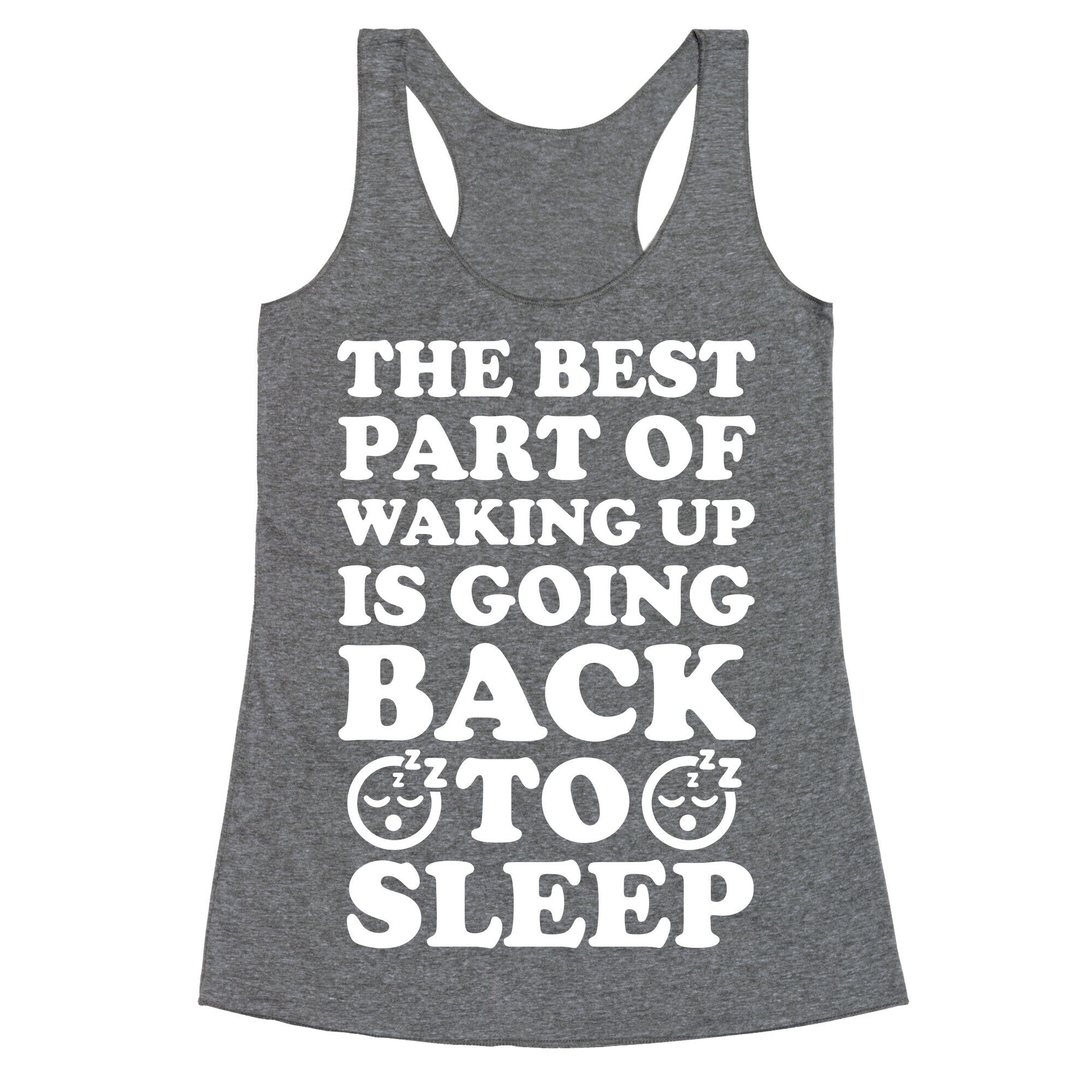 The Best Part Of Waking Up Is Going Back To Sleep Racerback Tank
