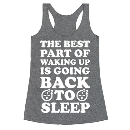 The Best Part Of Waking Up Is Going Back To Sleep Racerback Tank