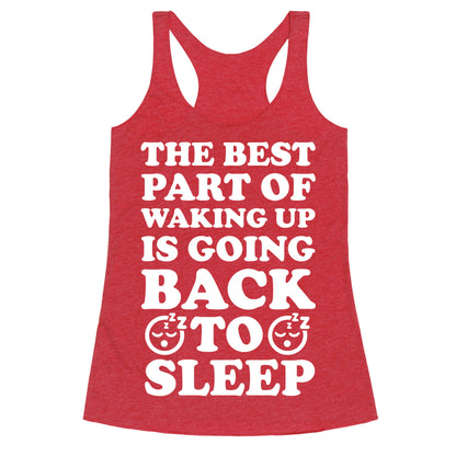 The Best Part Of Waking Up Is Going Back To Sleep Racerback Tank