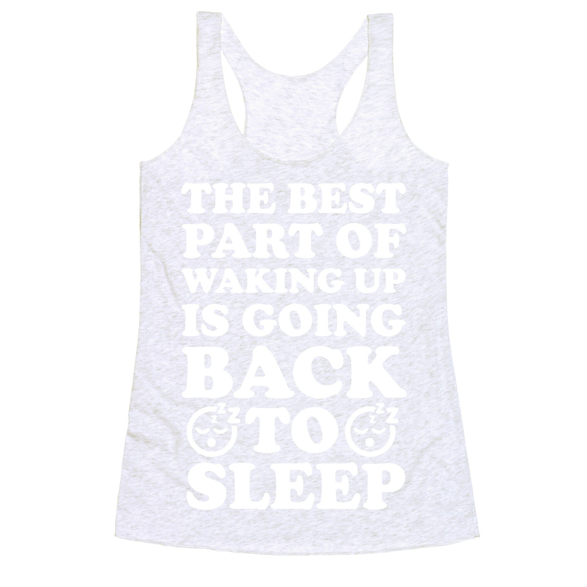 The Best Part Of Waking Up Is Going Back To Sleep Racerback Tank