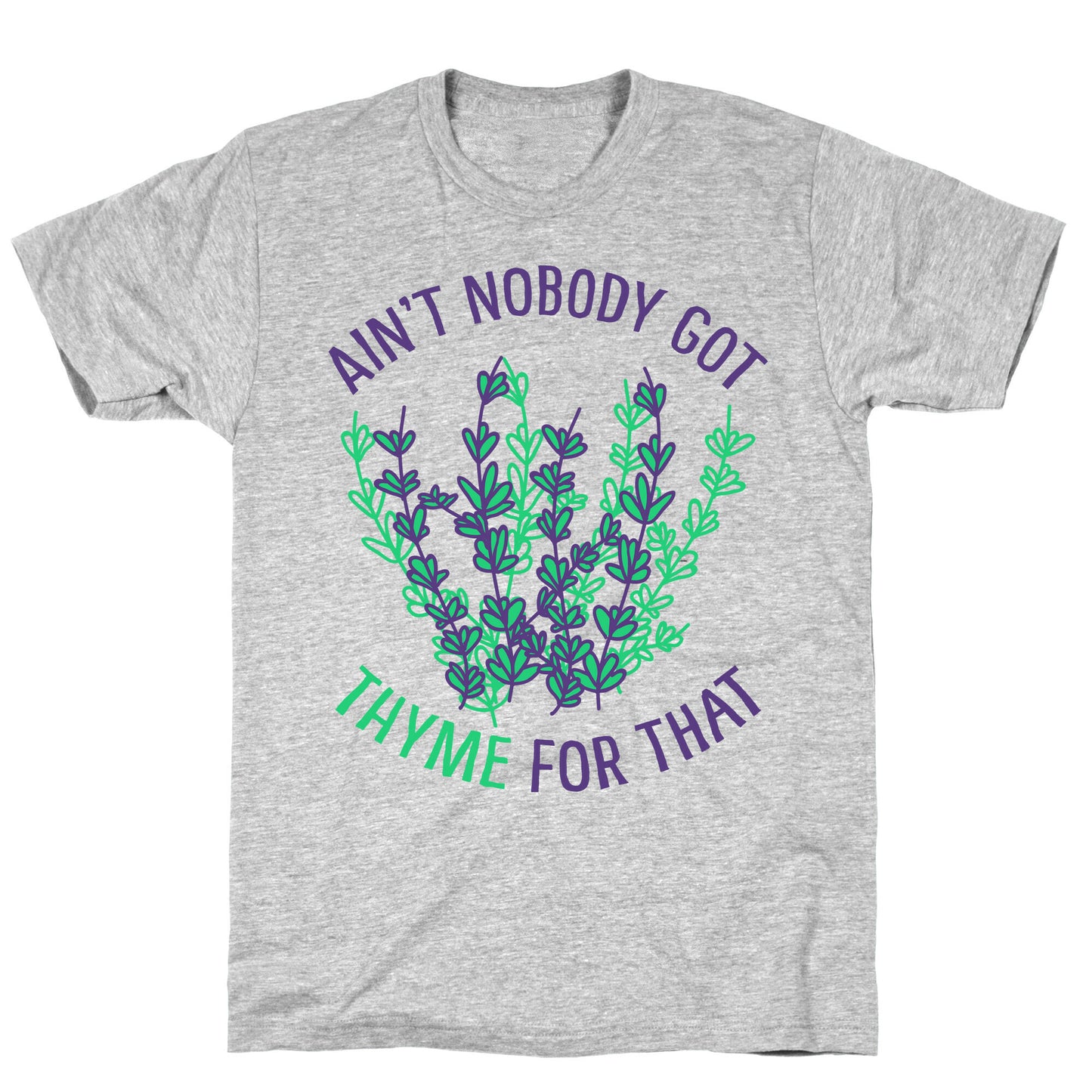 Ain't Nobody Got Thyme for That T-Shirt