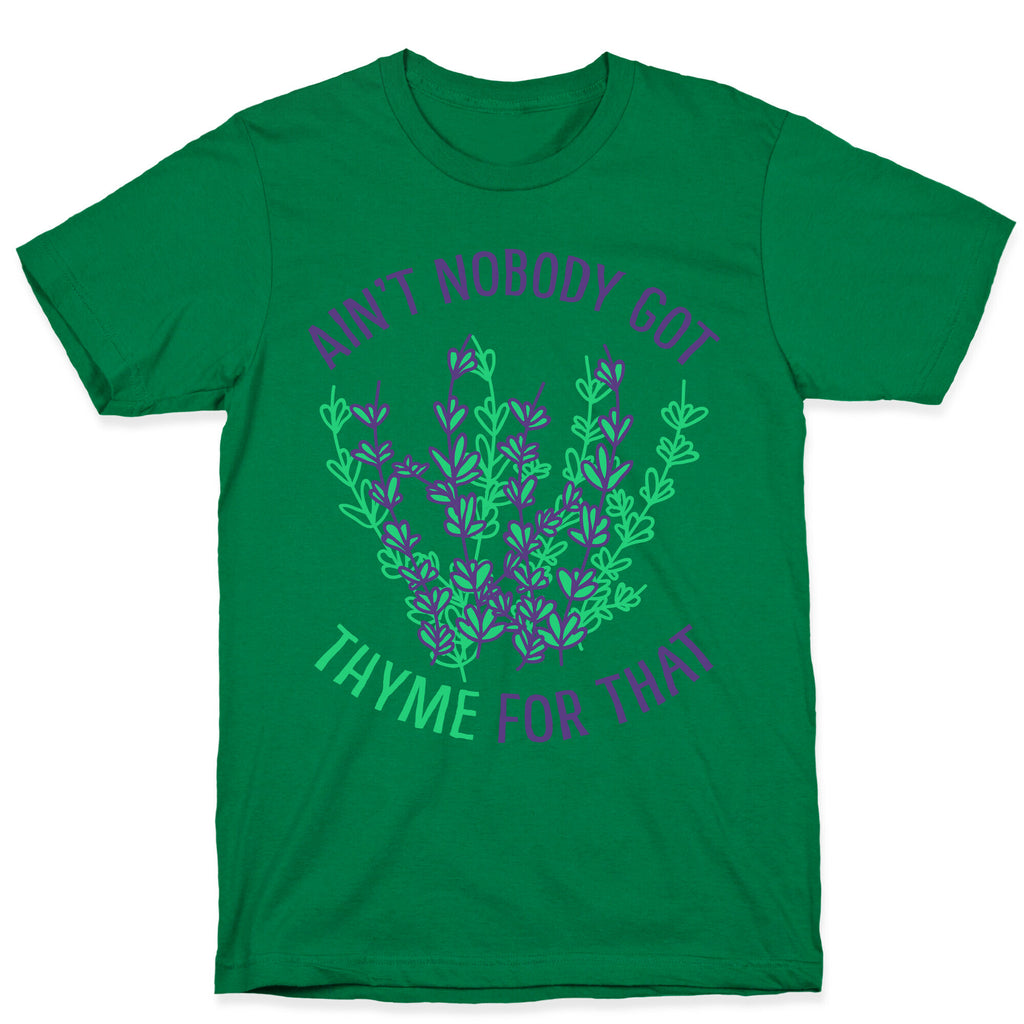 Ain't Nobody Got Thyme for That T-Shirt