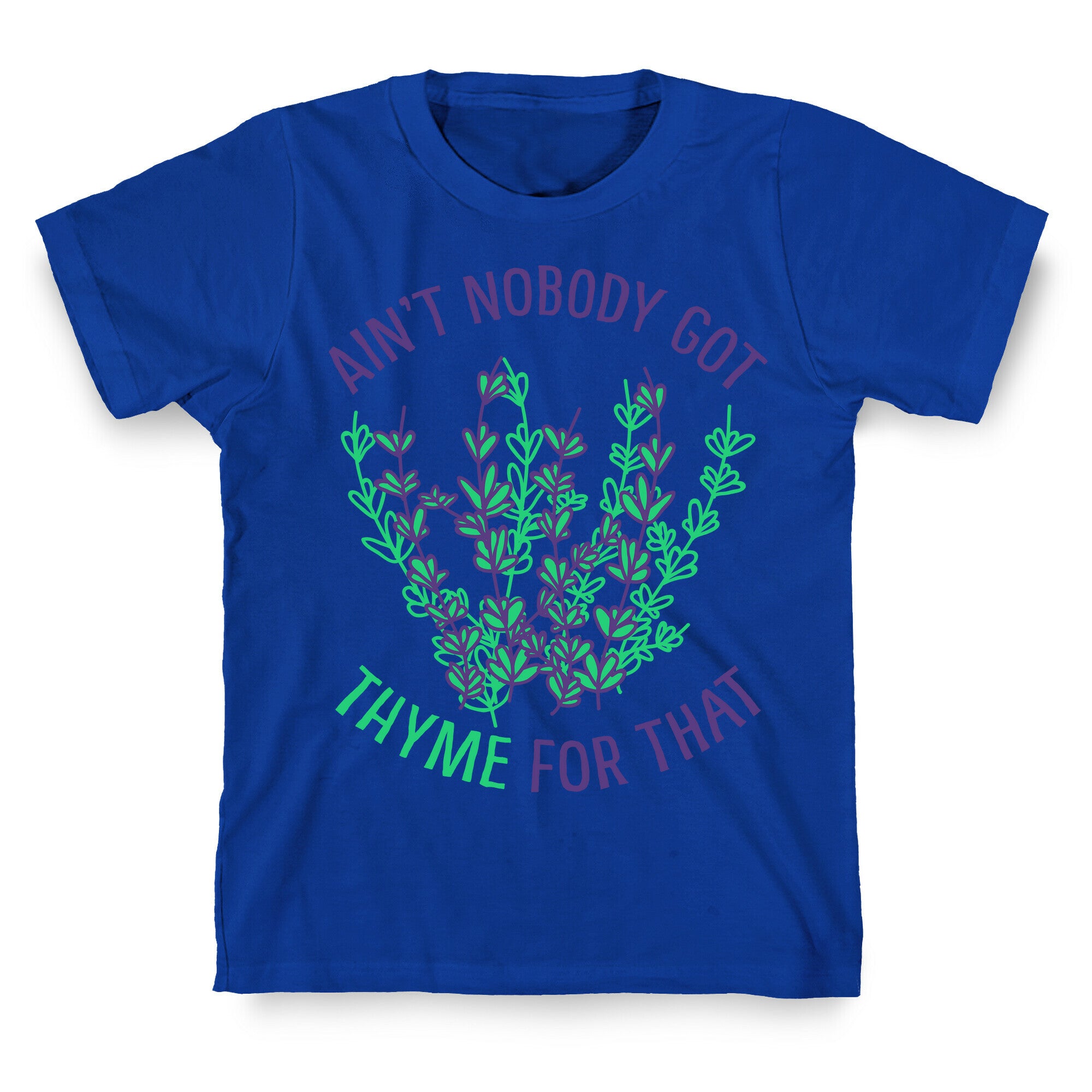 Ain't Nobody Got Thyme for That T-Shirt