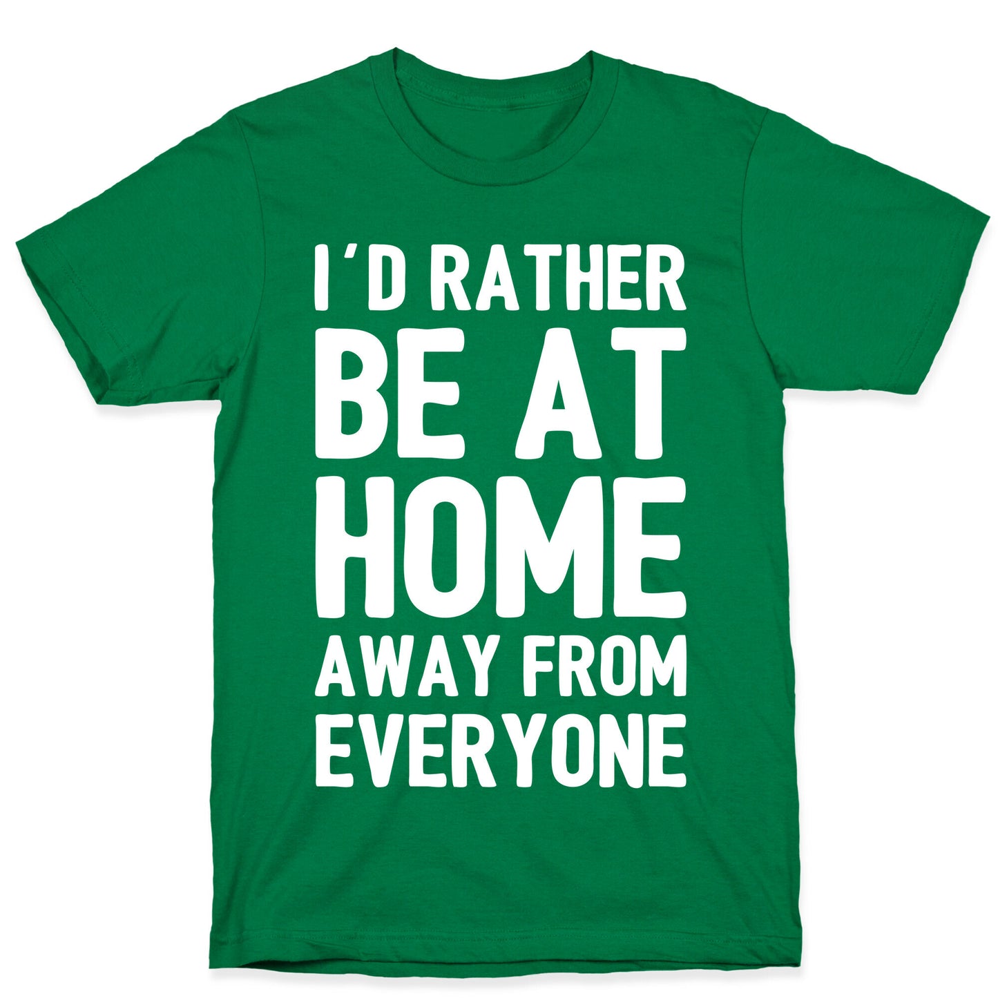 I'd Rather Be At Home Away From Everyone T-Shirt