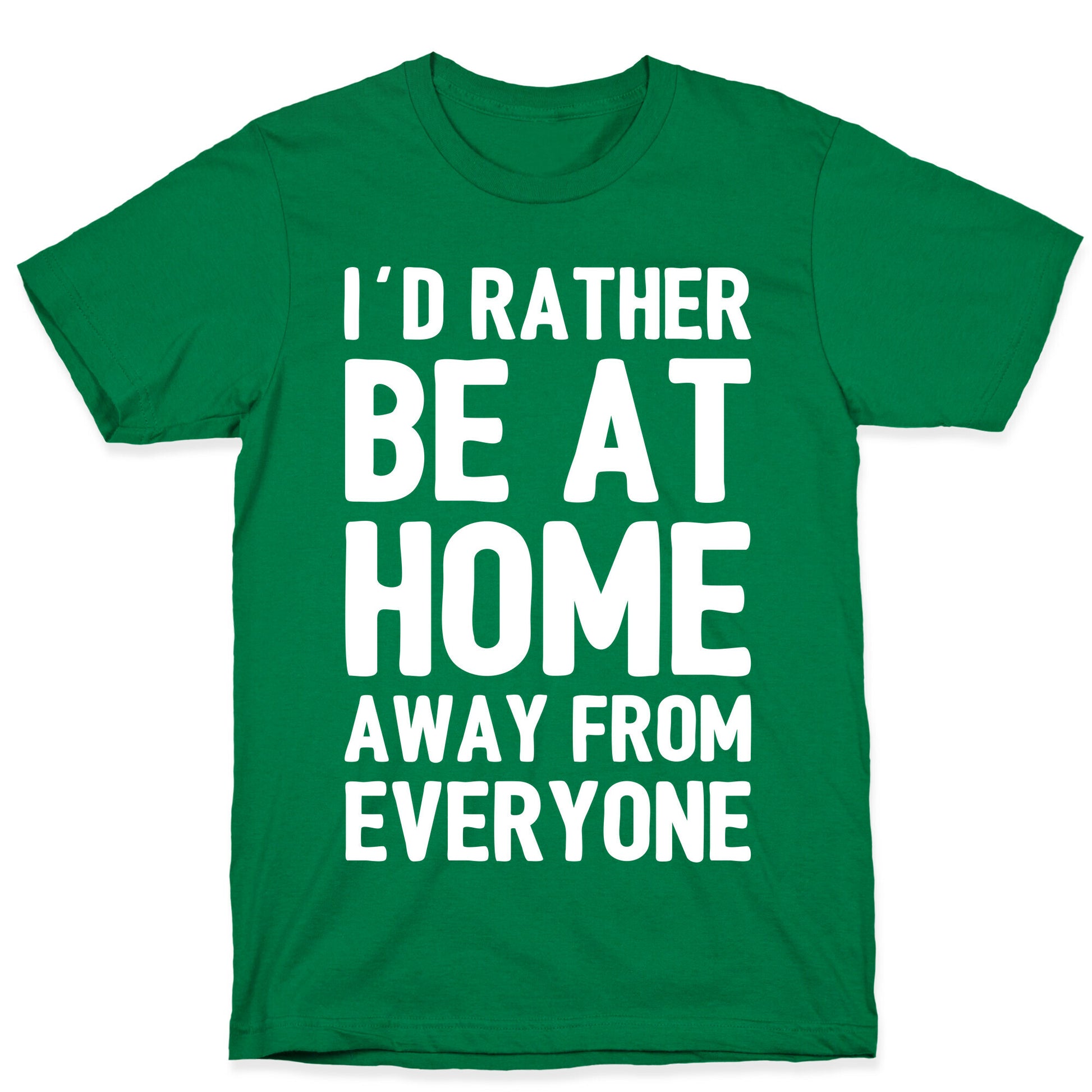 I'd Rather Be At Home Away From Everyone T-Shirt
