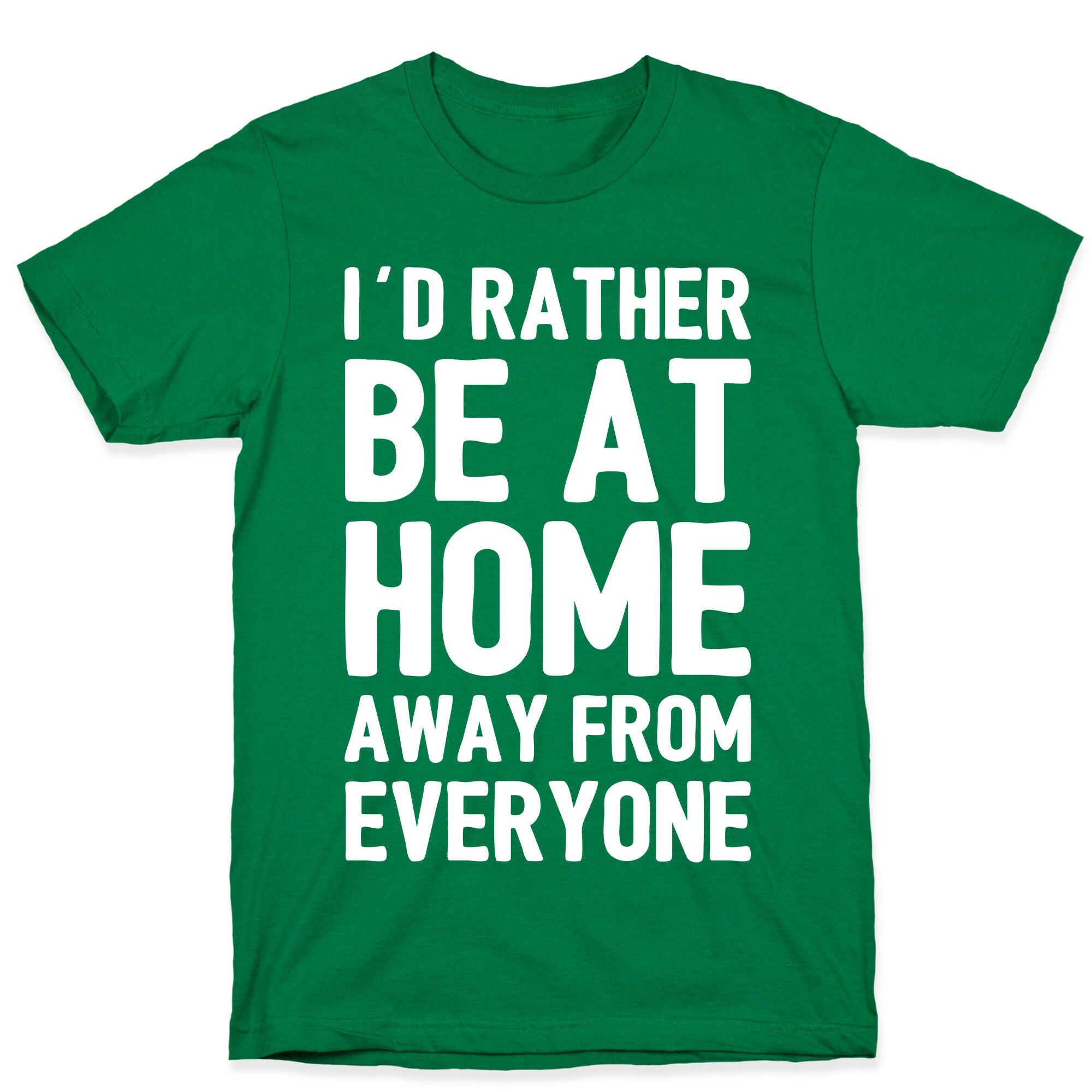 I'd Rather Be At Home Away From Everyone T-Shirt