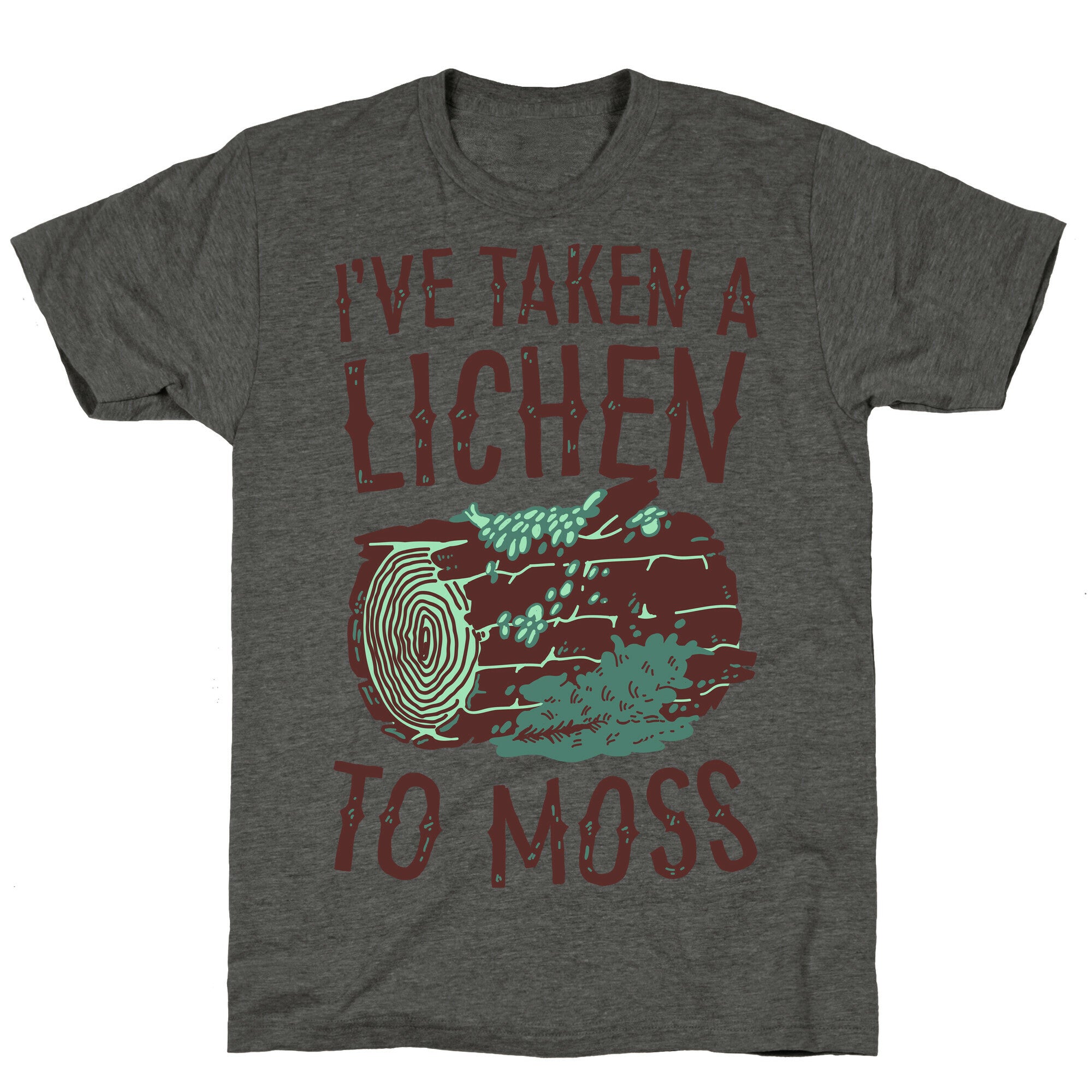 I've Taken a Lichen to Moss Unisex Triblend Tee