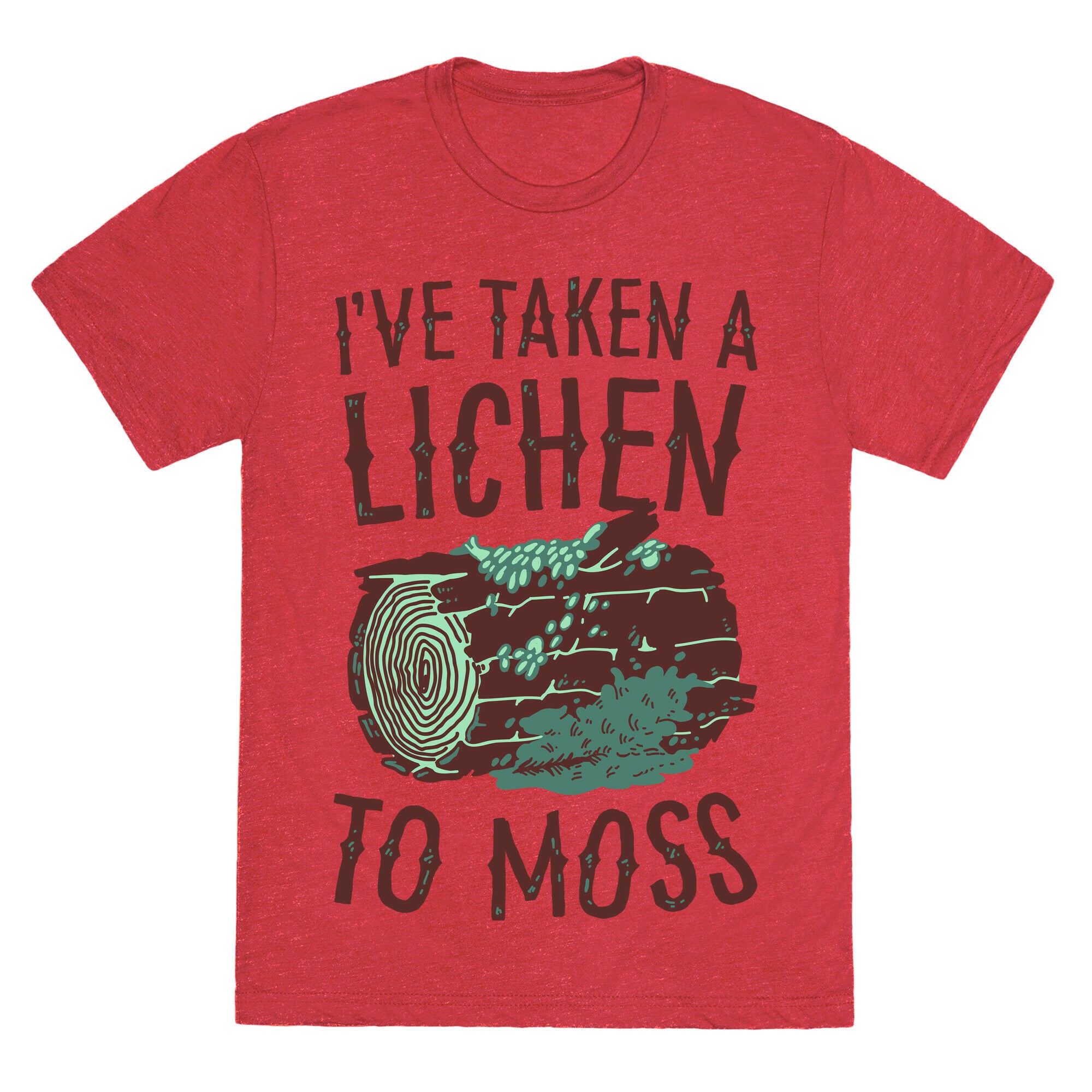I've Taken a Lichen to Moss Unisex Triblend Tee