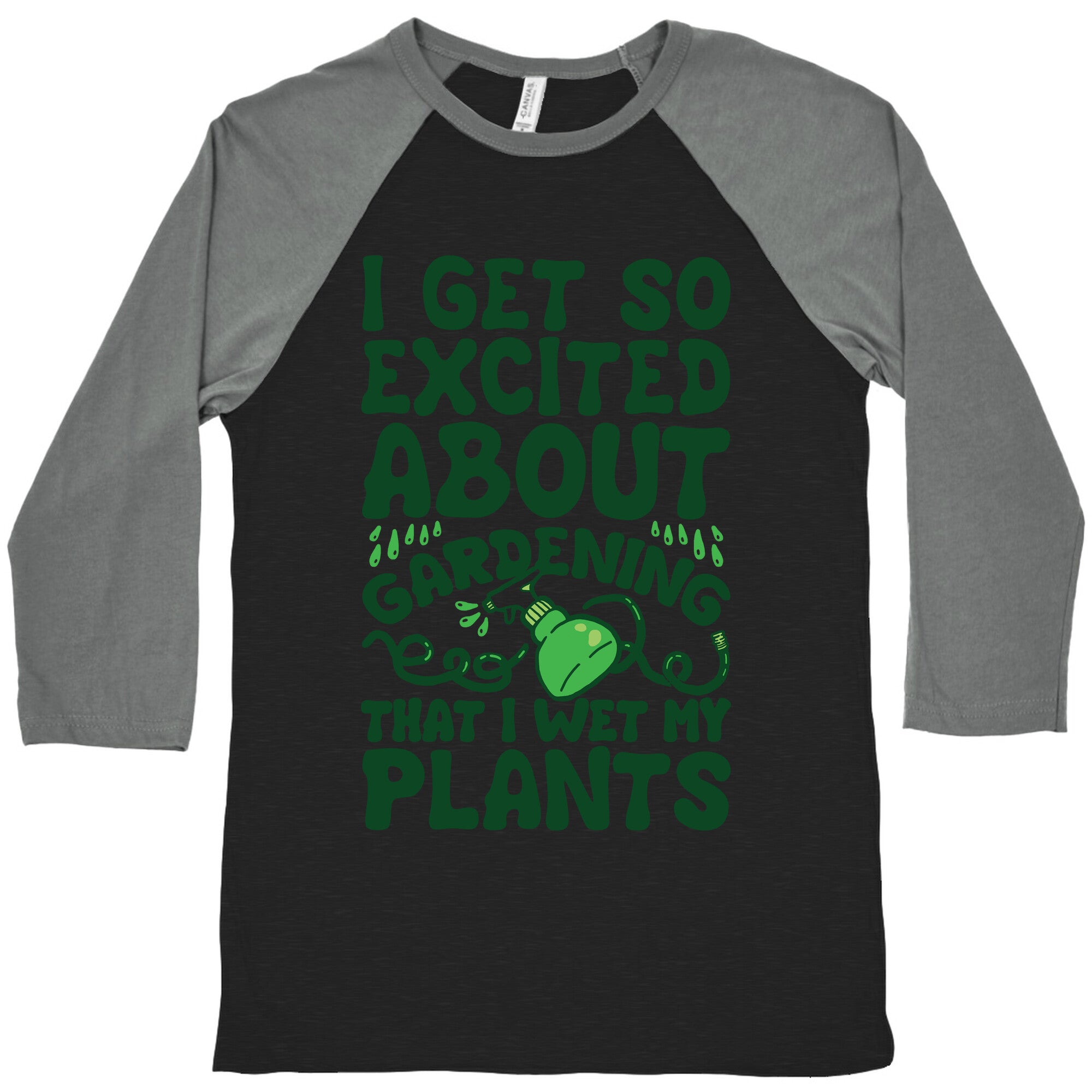 I Get So Excited About Gardening I Wet My Plants Baseball Tee