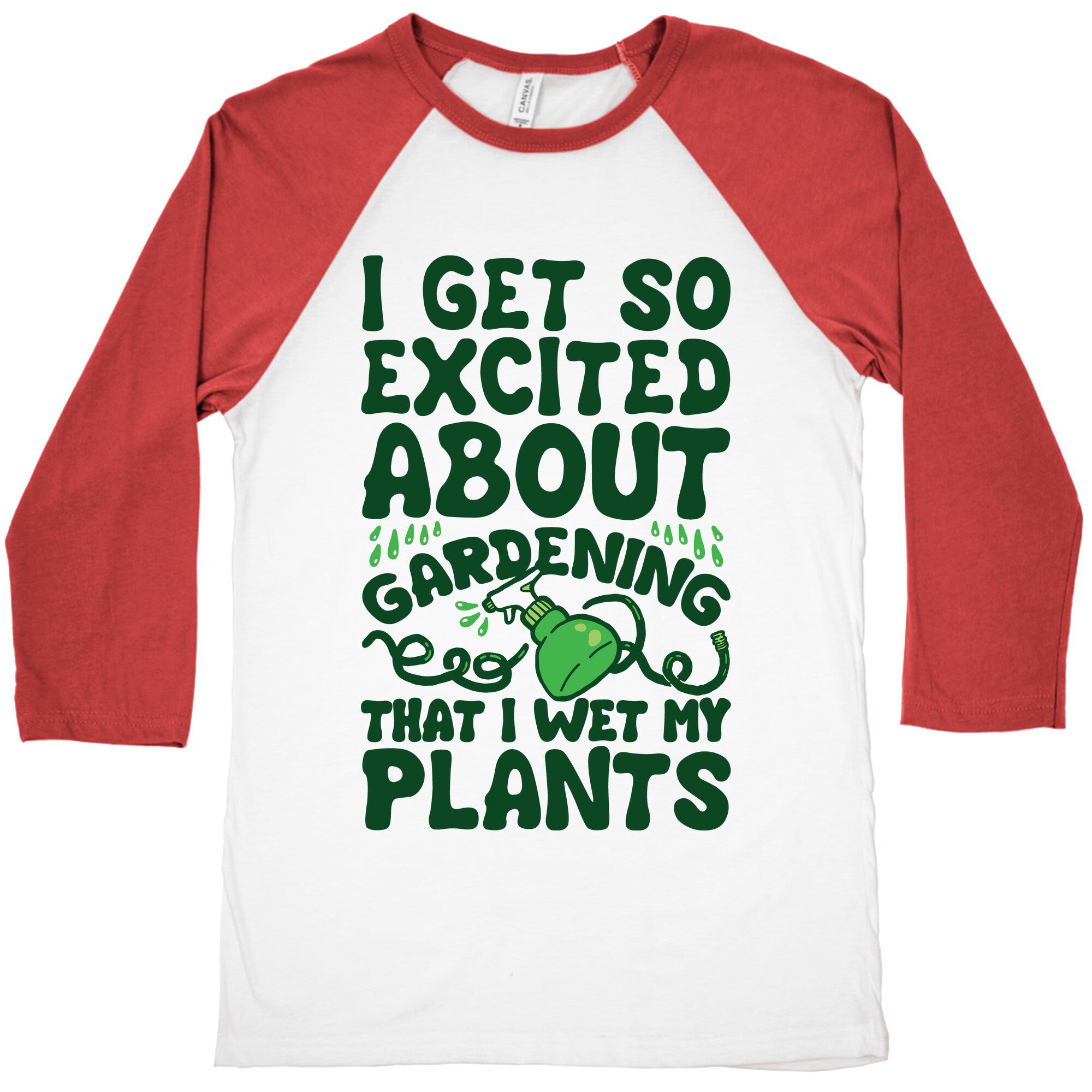 I Get So Excited About Gardening I Wet My Plants Baseball Tee