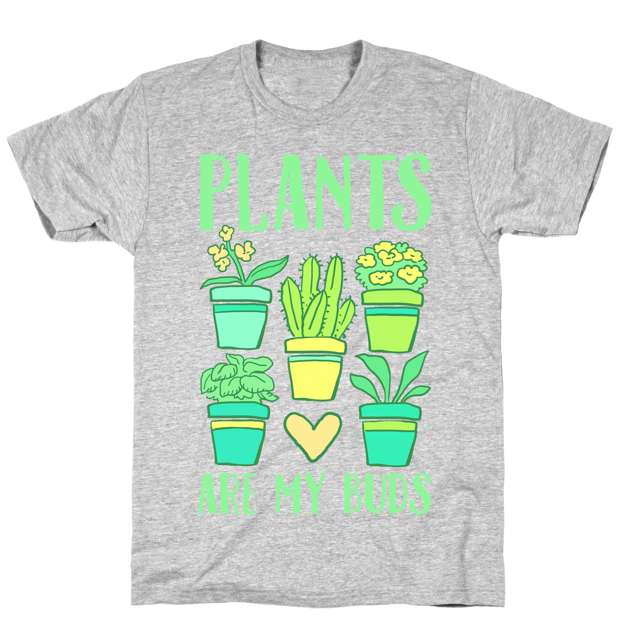 Plants Are My Buds T-Shirt