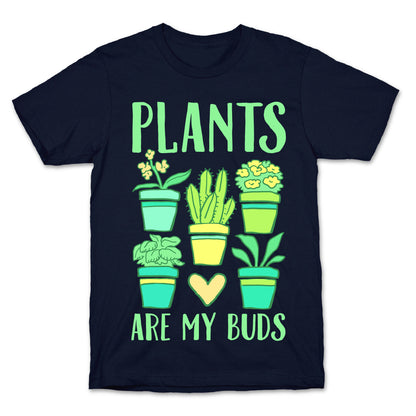 Plants Are My Buds T-Shirt