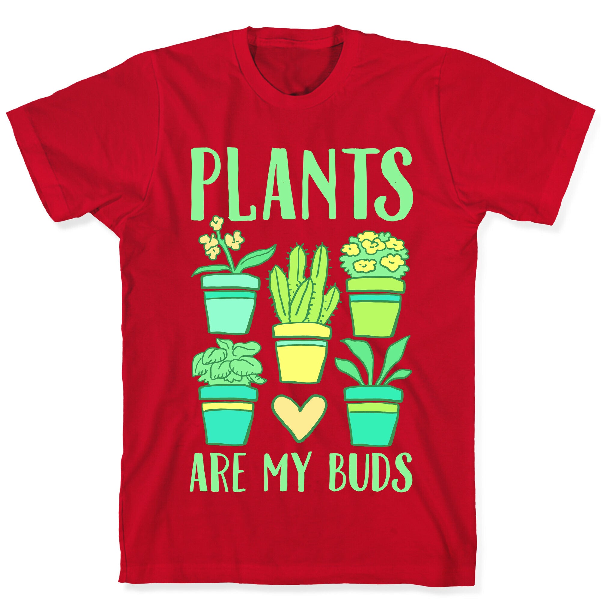 Plants Are My Buds T-Shirt