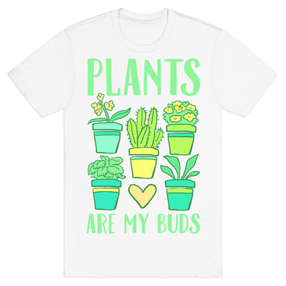 Plants Are My Buds T-Shirt