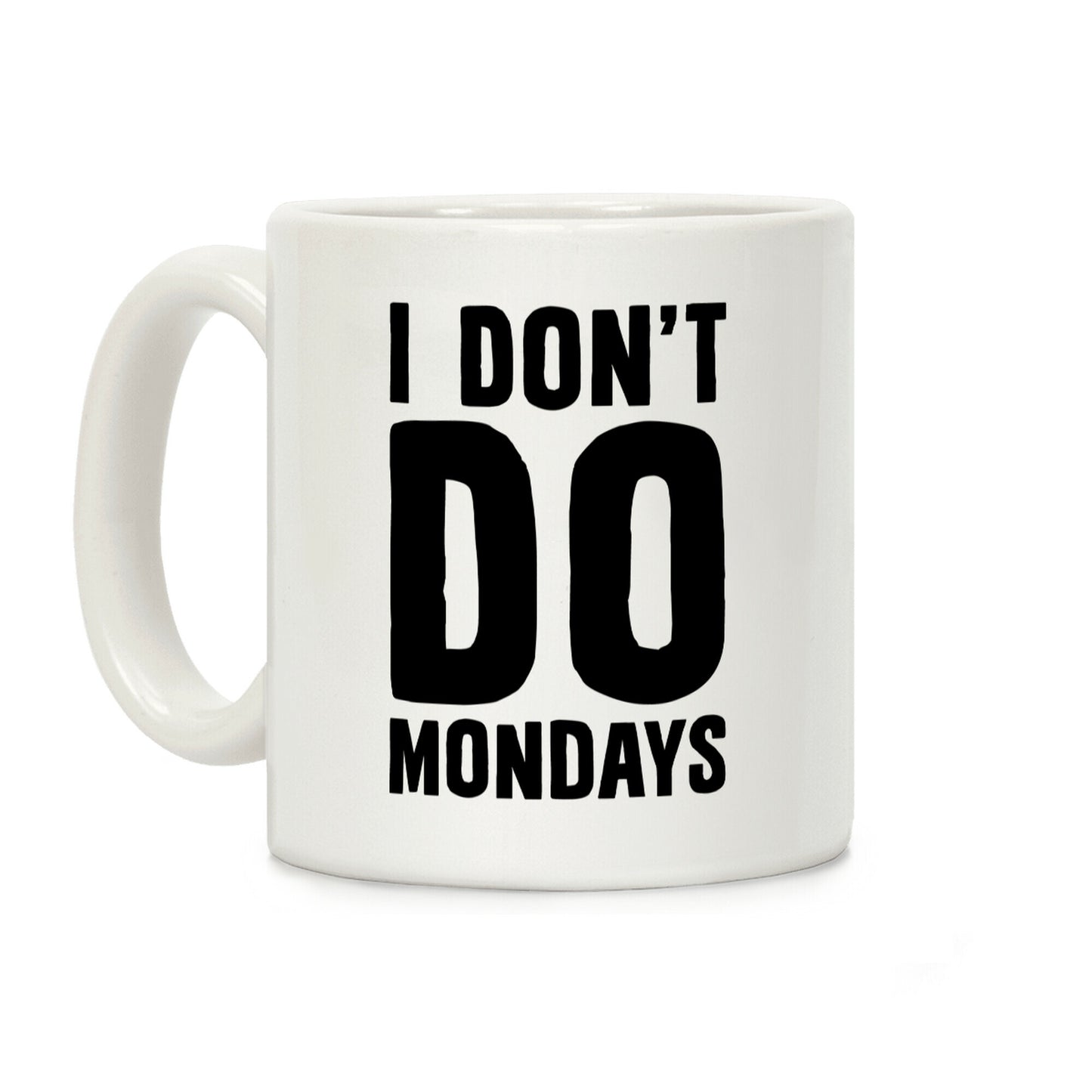 I Don't Do Mondays Coffee Mug