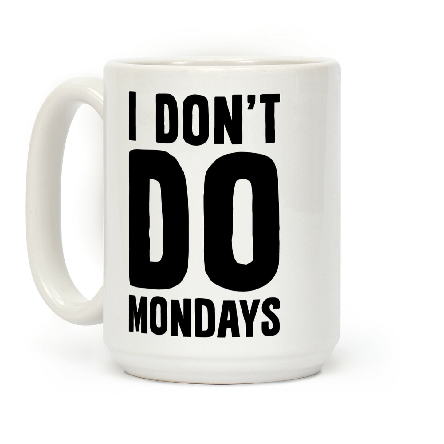I Don't Do Mondays Coffee Mug
