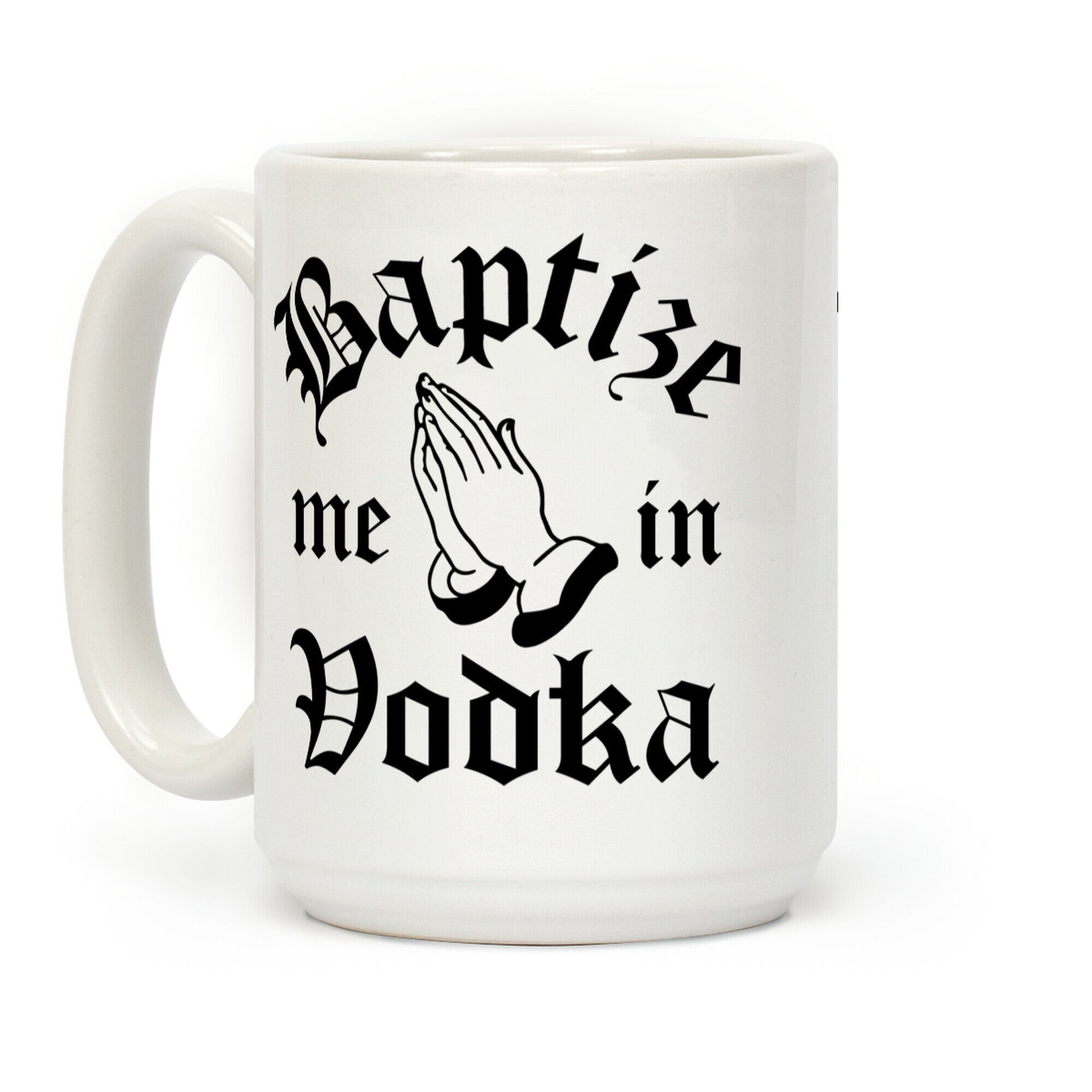 Baptize Me In Vodka Coffee Mug