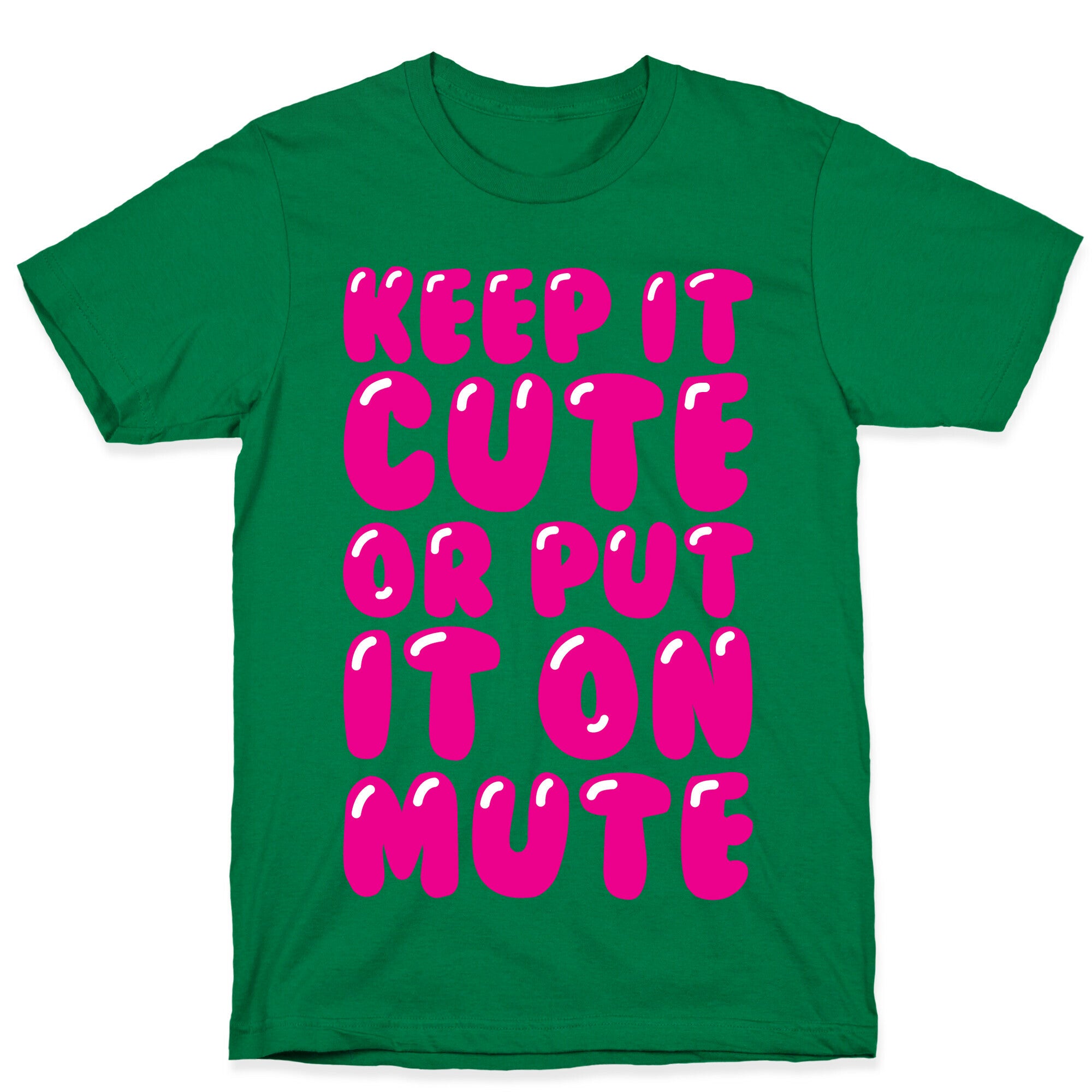 Keep It Cute Or Put It On Mute T-Shirt