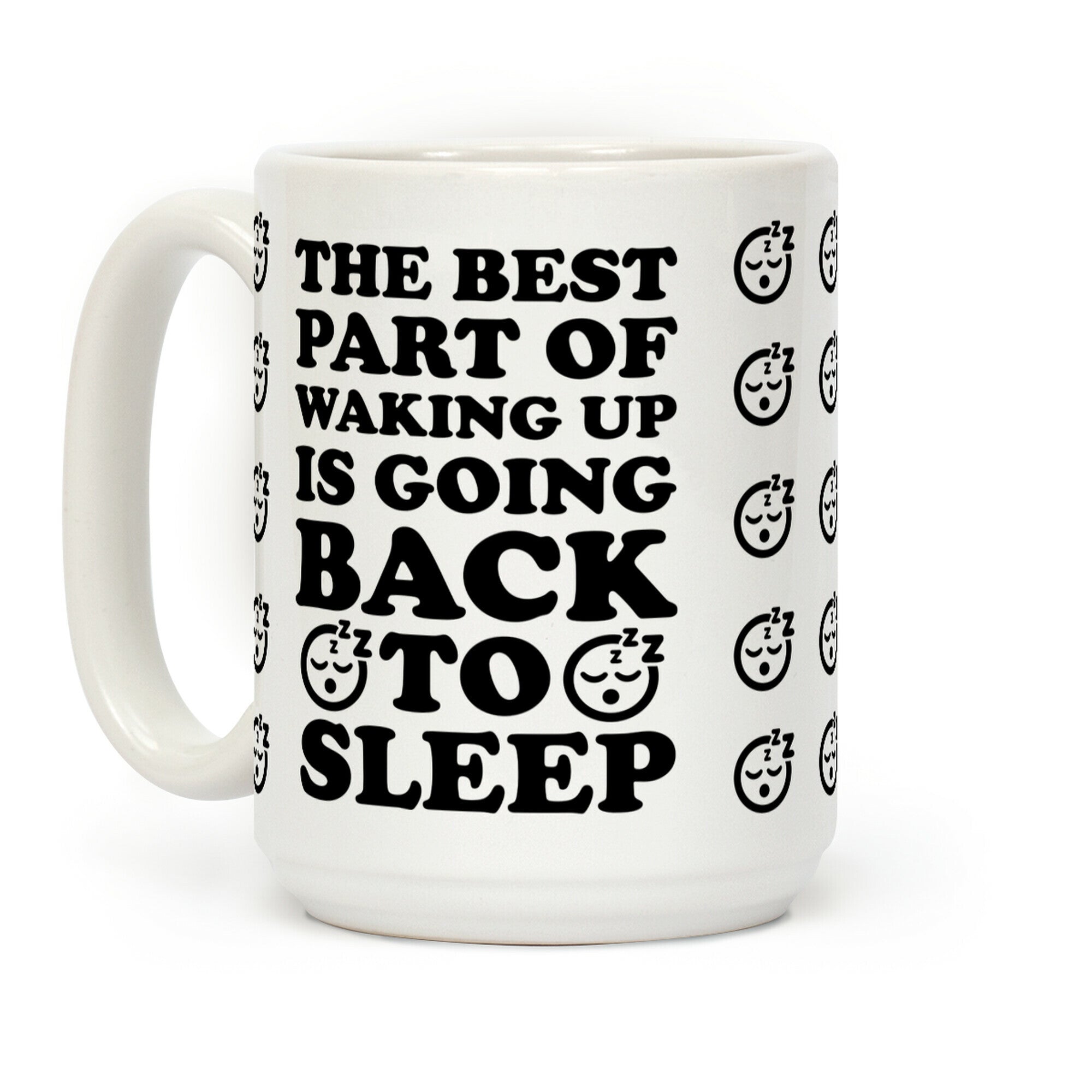 The Best Part Of Waking Up Is Going Back To Sleep Coffee Mug