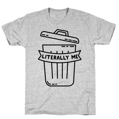 Literally Me (Trash) T-Shirt