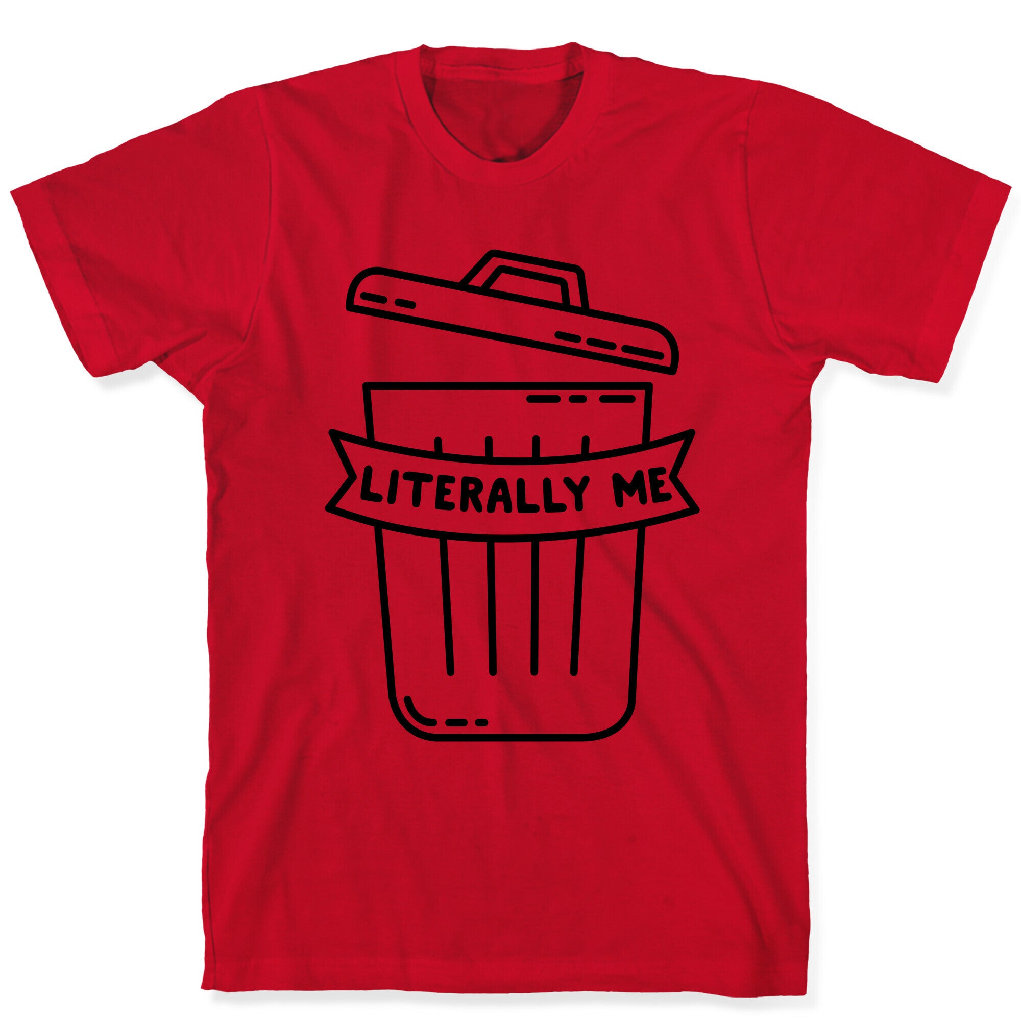 Literally Me (Trash) T-Shirt