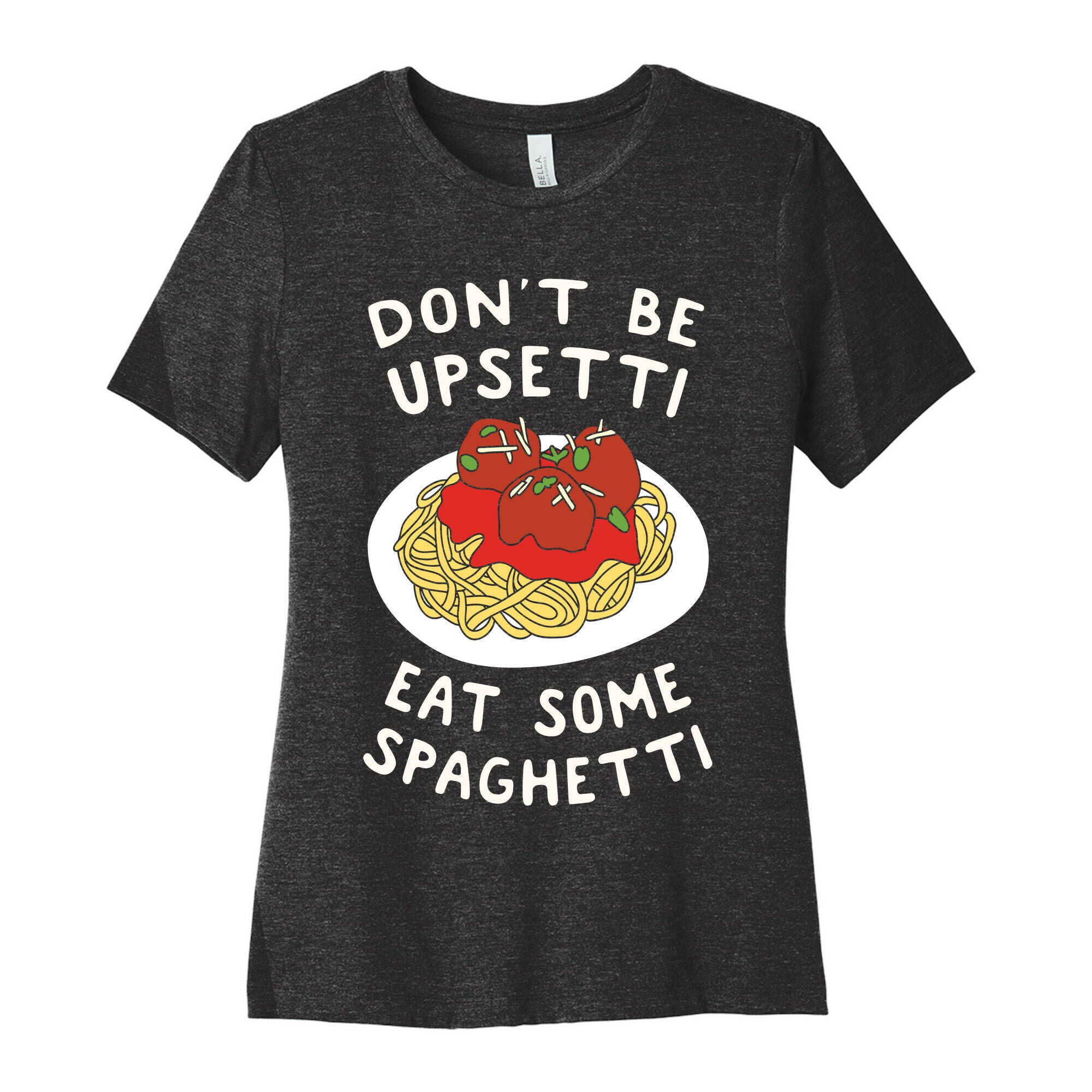 Don't Be Upsetti Eat Some Spaghetti Women's Cotton Tee