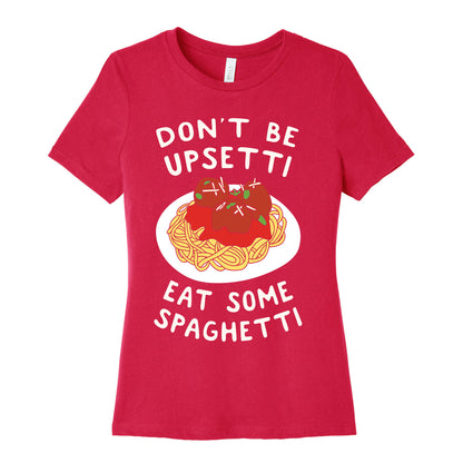 Don't Be Upsetti Eat Some Spaghetti Women's Cotton Tee