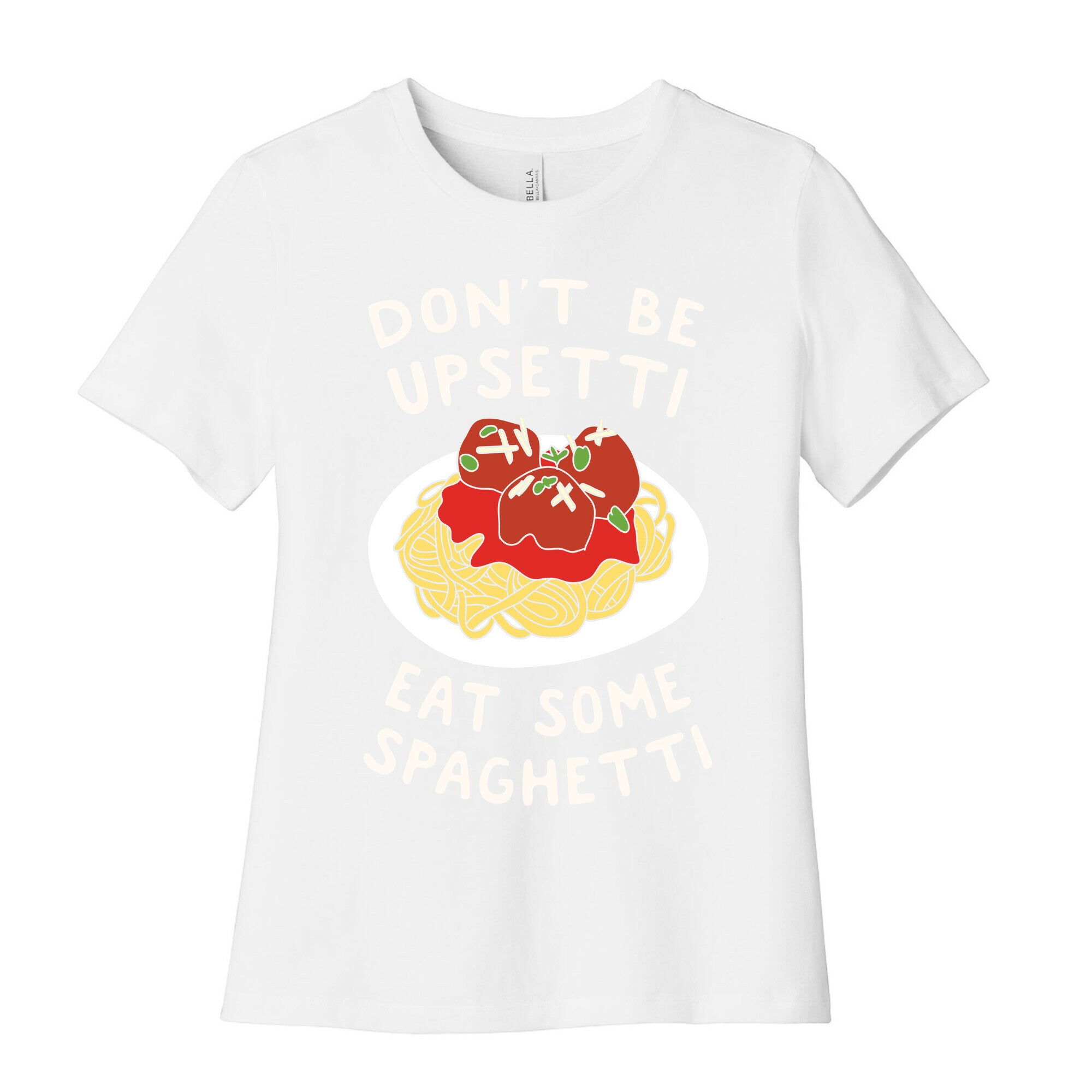 Don't Be Upsetti Eat Some Spaghetti Women's Cotton Tee
