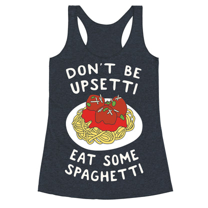 Don't Be Upsetti Eat Some Spaghetti Racerback Tank